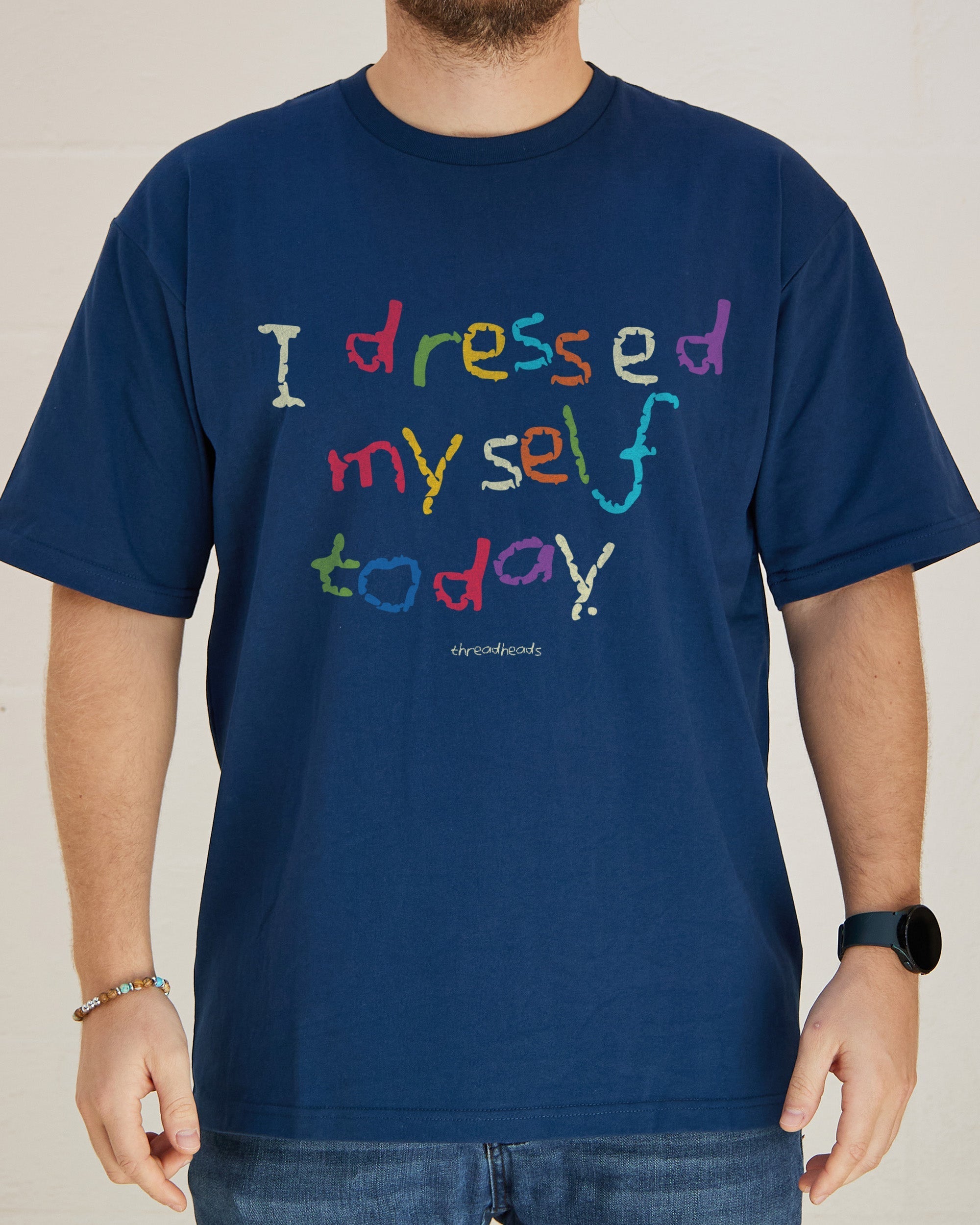 I Dressed Myself Today T-Shirt