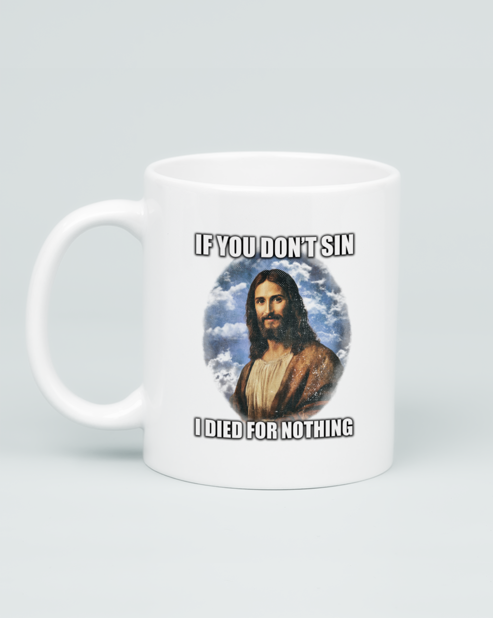 If You Don't Sin Jesus Mug