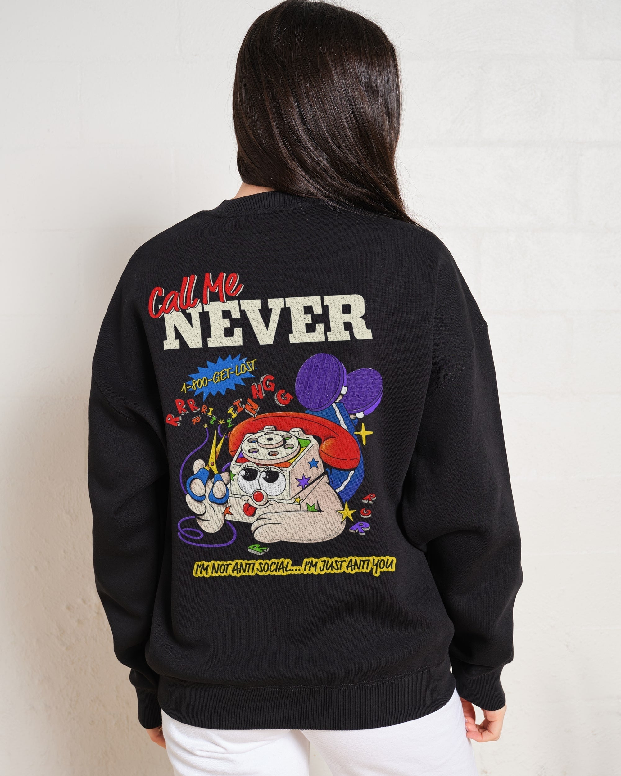 Call Me Never Sweatshirt