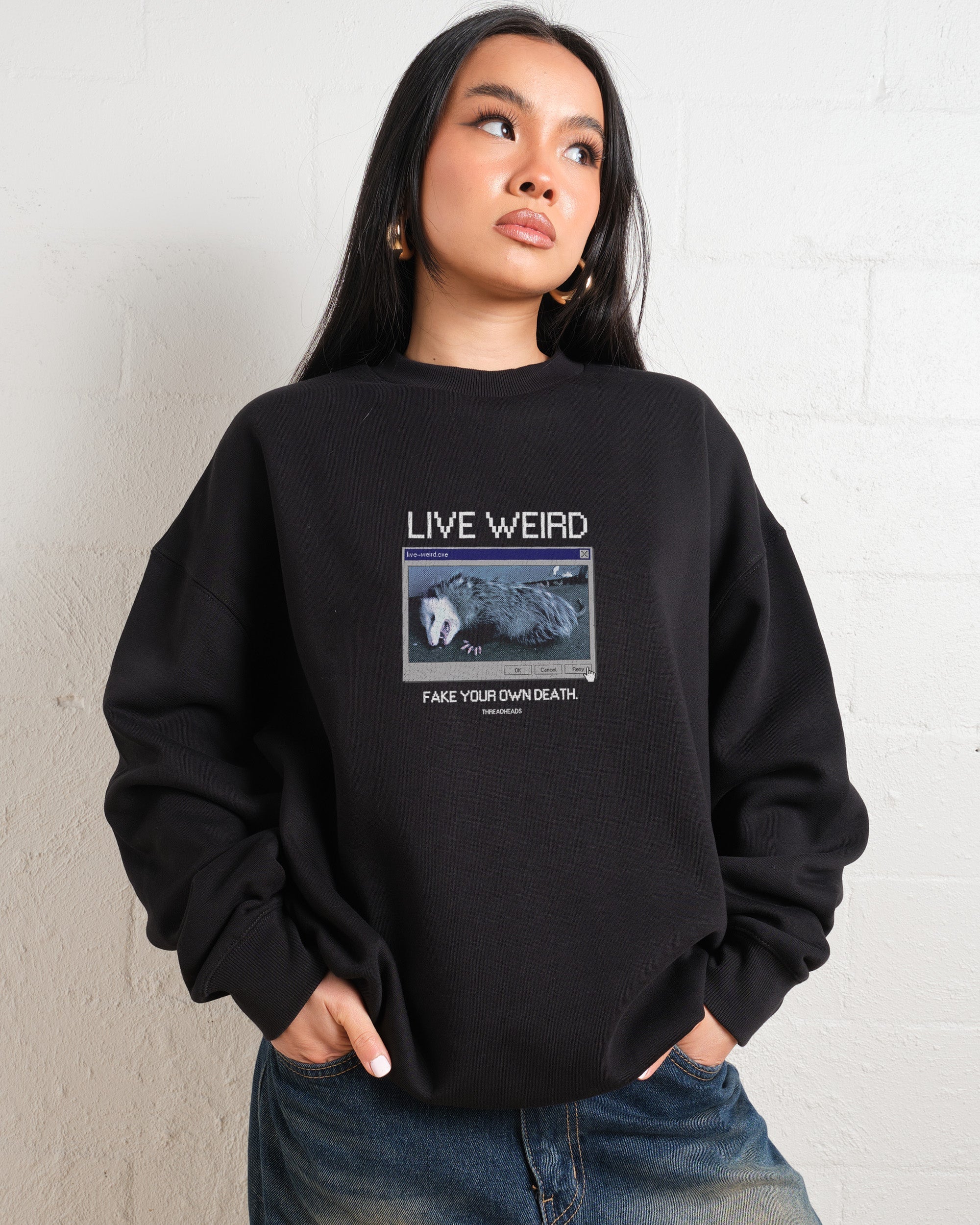 Live Weird, Fake Your Own Death Sweatshirt