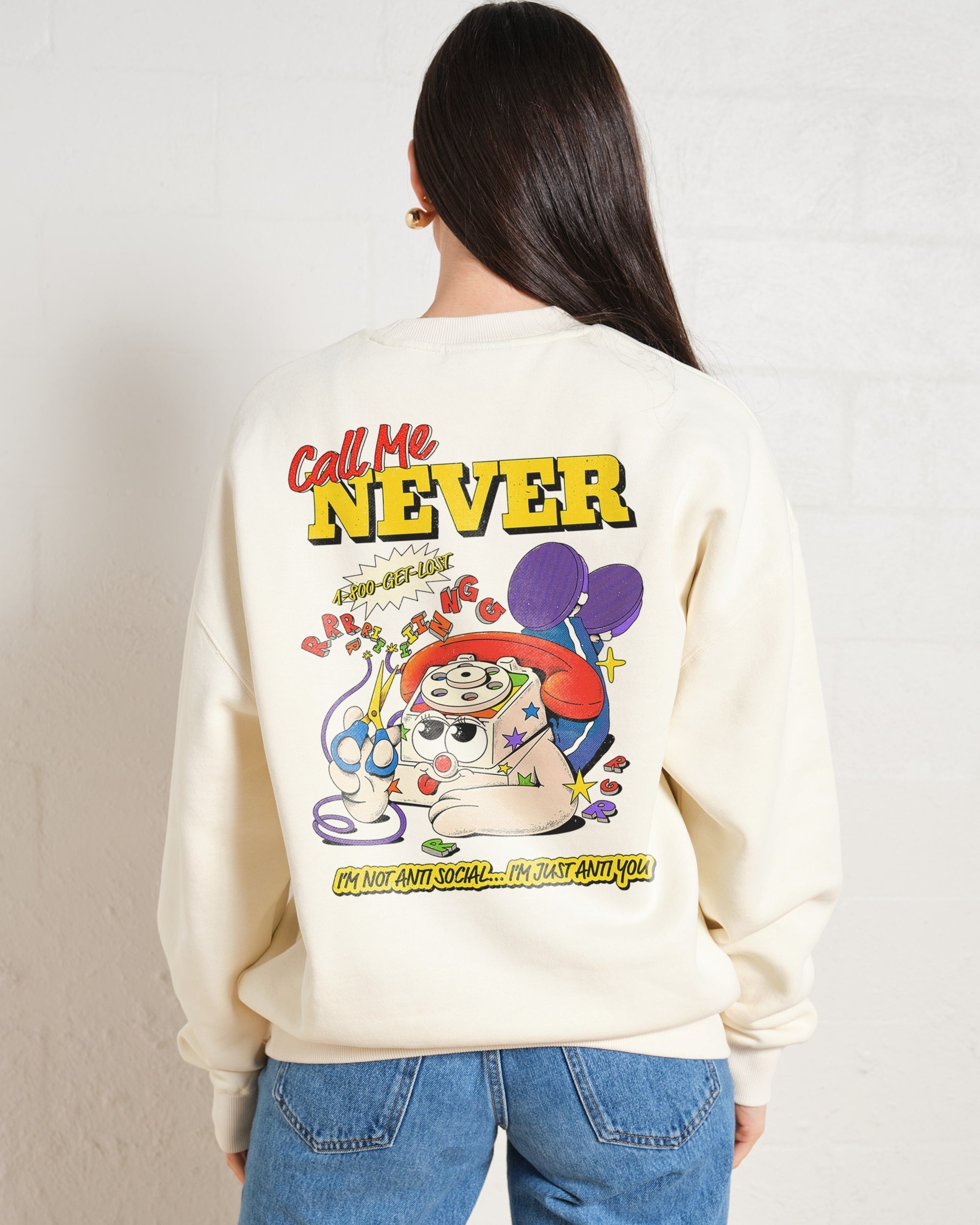 Call Me Never Sweatshirt