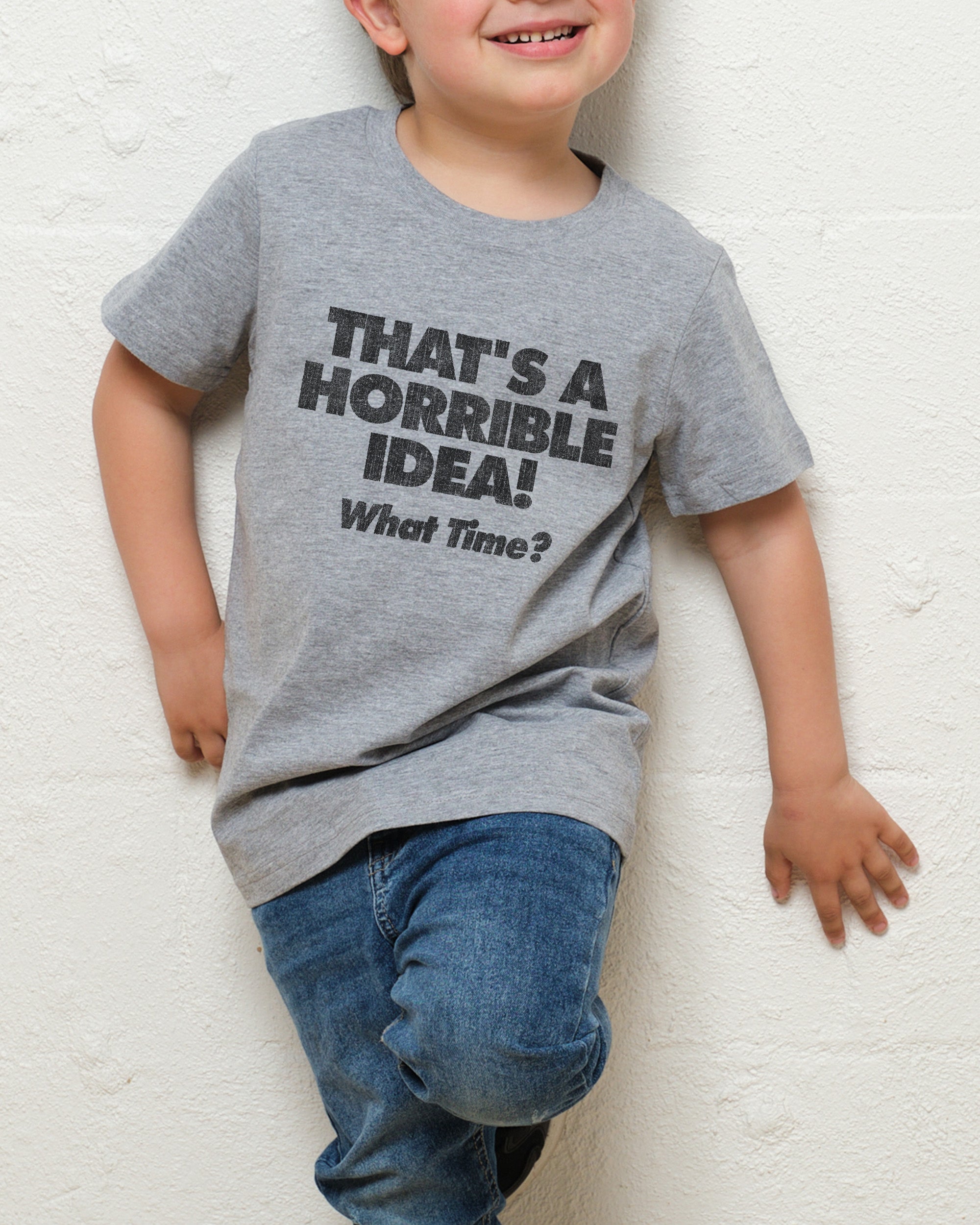 That's A Horrible Idea - What Time? Kids T-Shirt