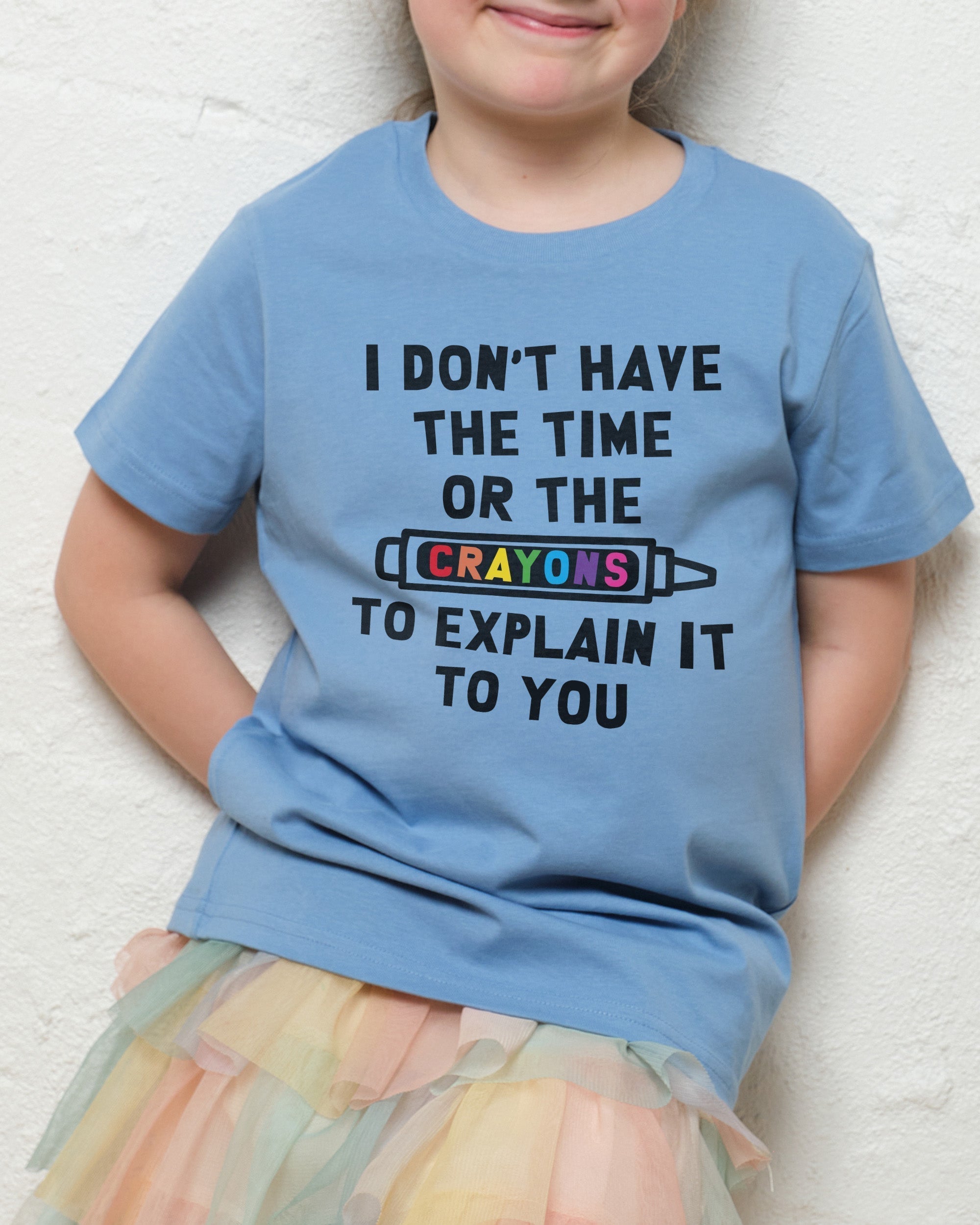 I Don't Have the Time or the Crayons Kids T-Shirt