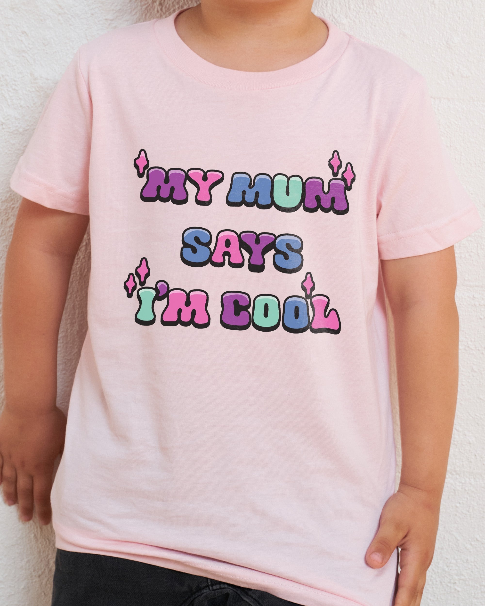 My Mum Says I'm Cool Kids T-Shirt