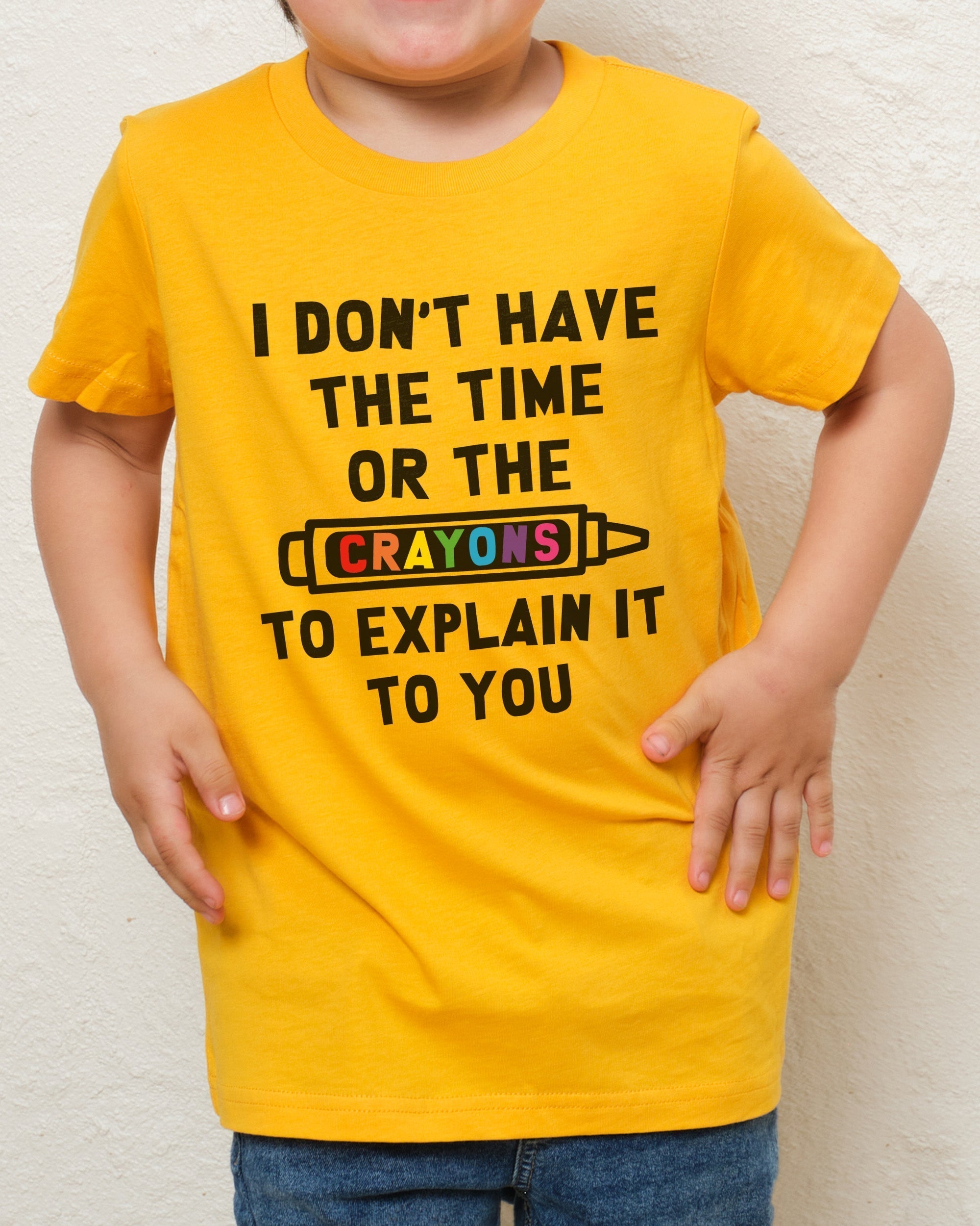 I Don't Have the Time or the Crayons Kids T-Shirt