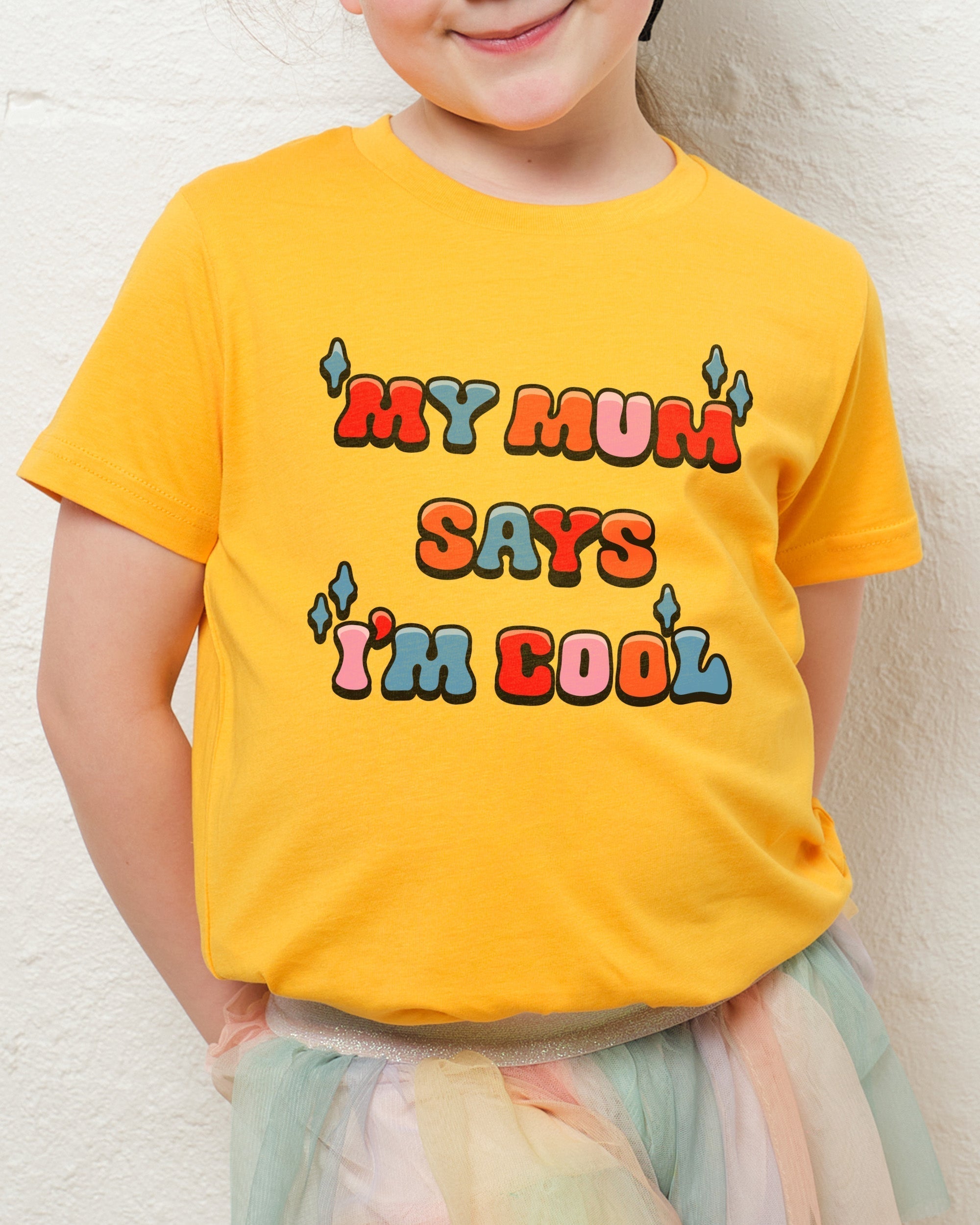 My Mum Says I'm Cool Kids T-Shirt