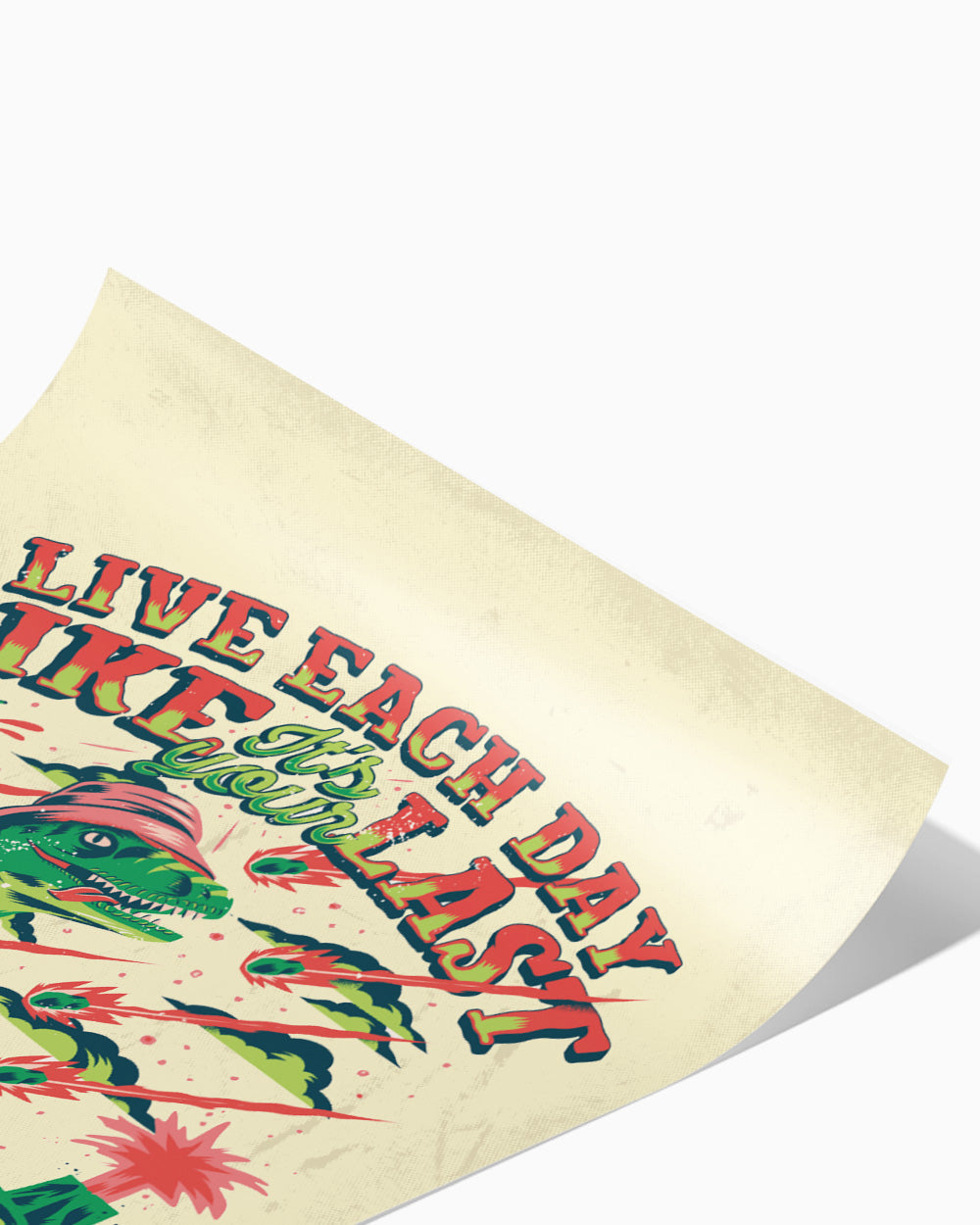 Live Each Day Like It's Your Last Art Print