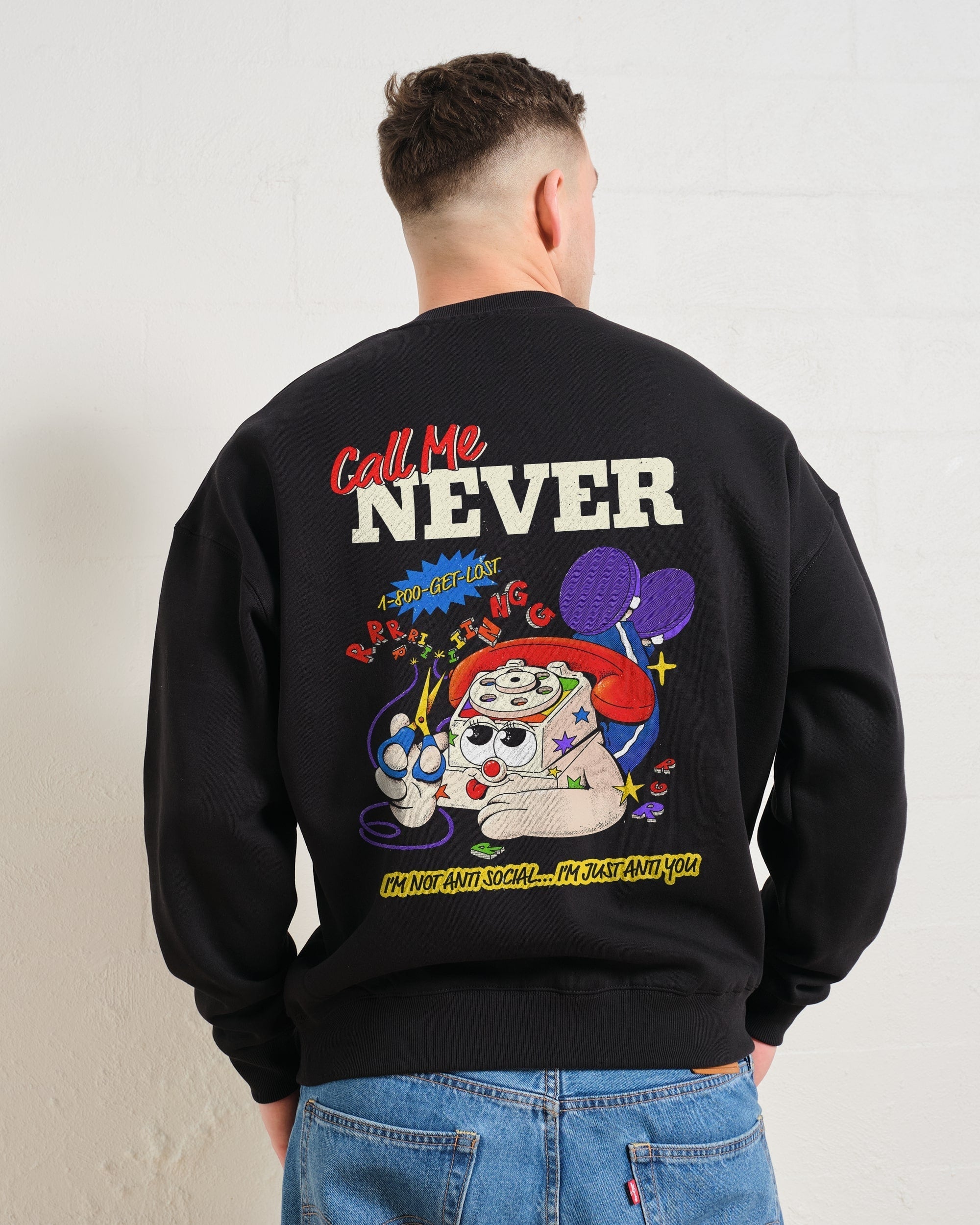 Call Me Never Sweatshirt