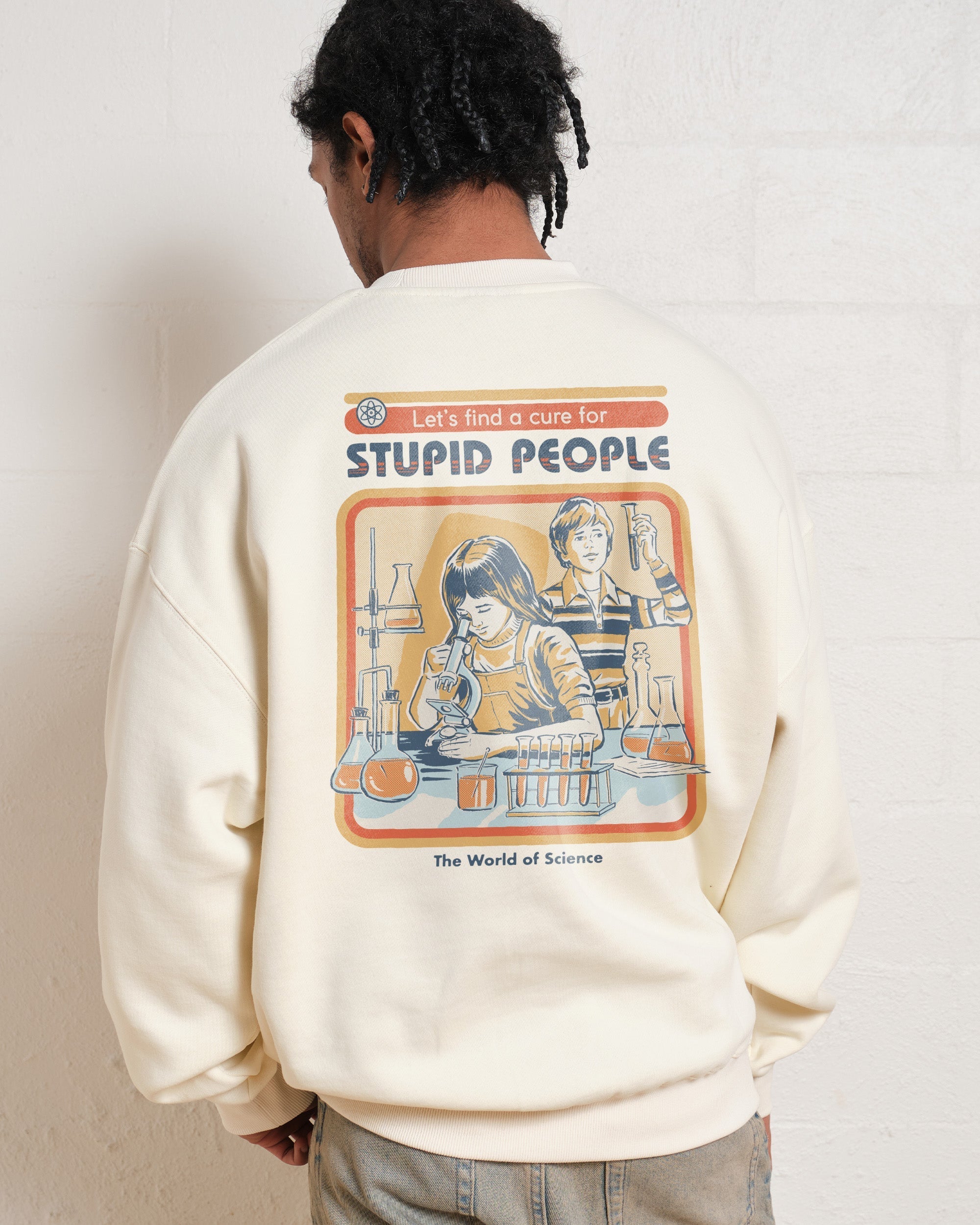 Let's Find a Cure for Stupid People Front and Back Sweatshirt