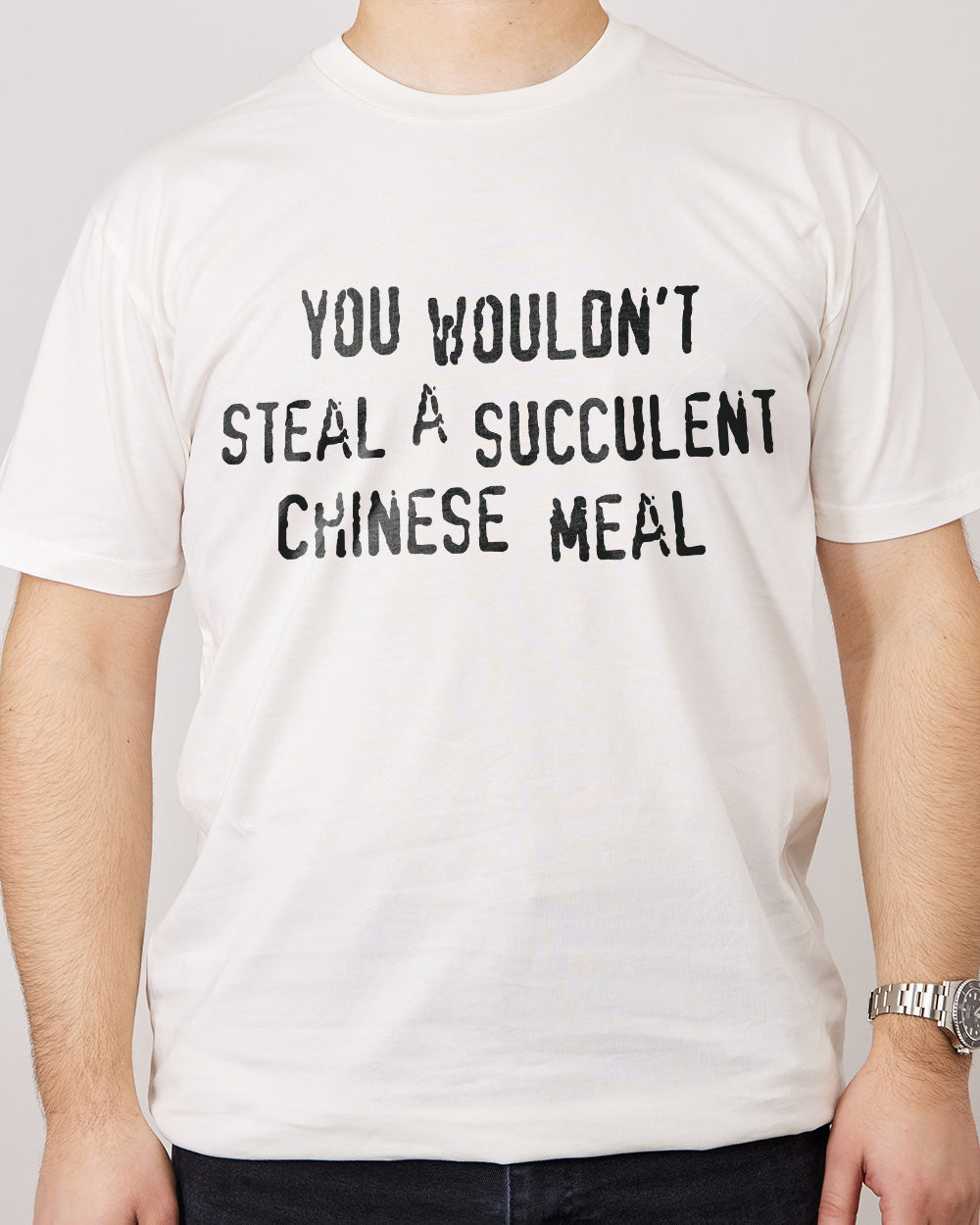 You Wouldn't Steal a Succulent Chinese Meal T-Shirt