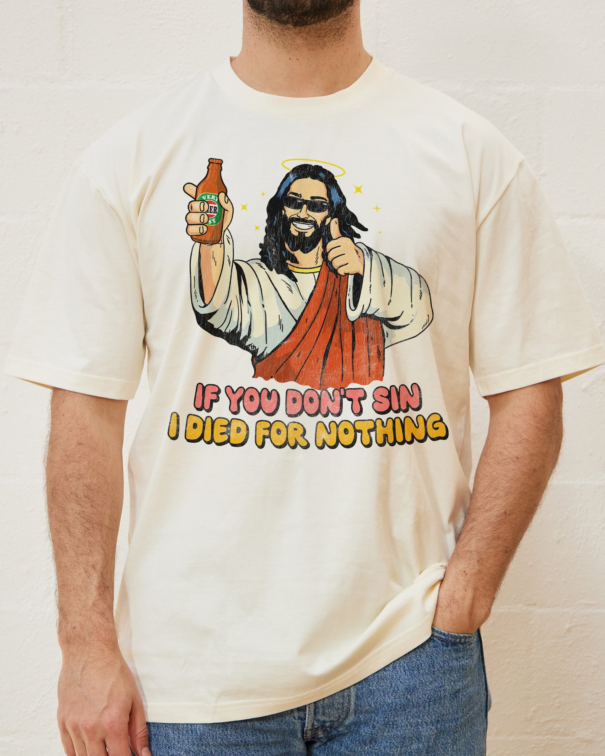 If You Don't Sin I Died for Nothing T-Shirt