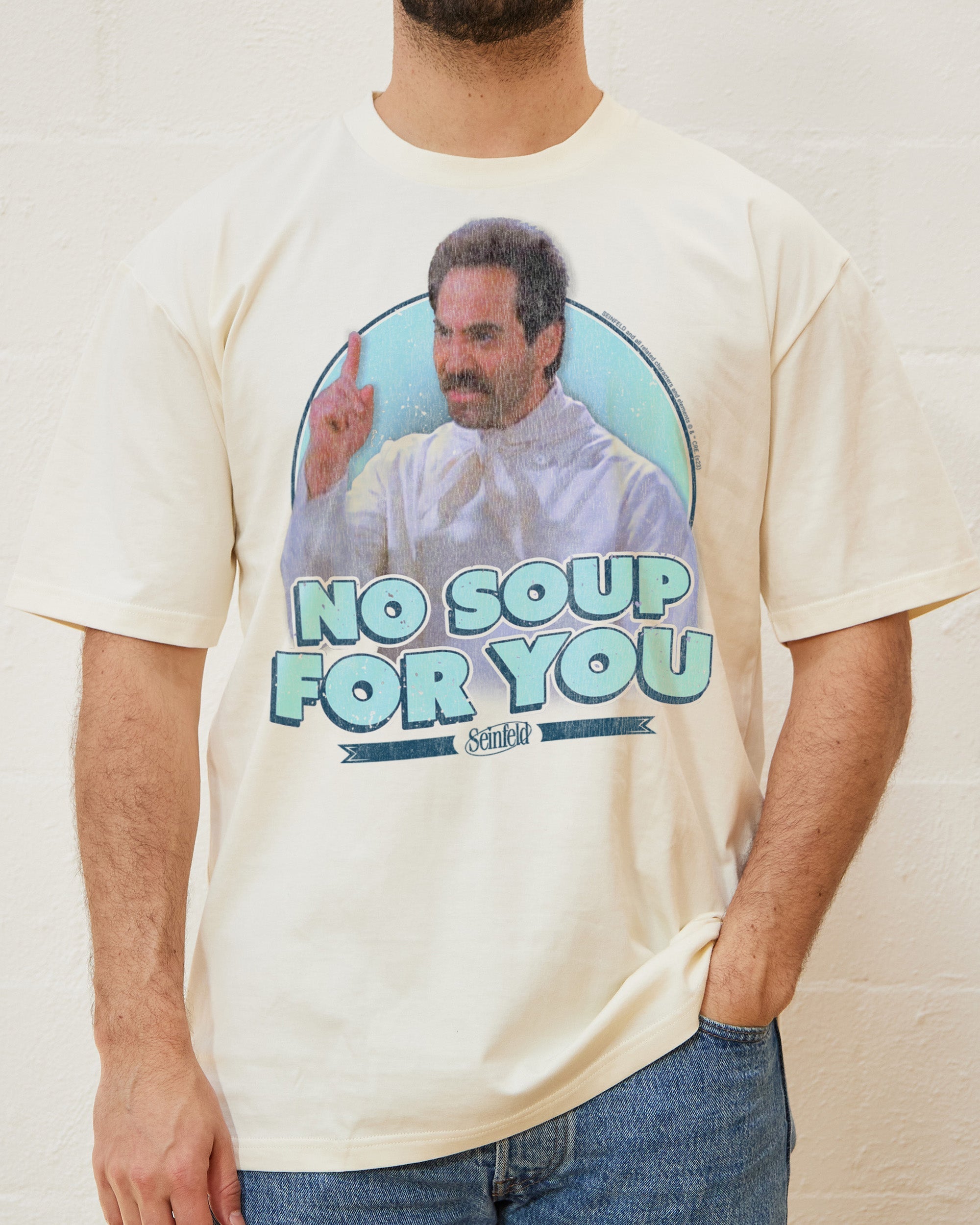 No Soup for You T-Shirt