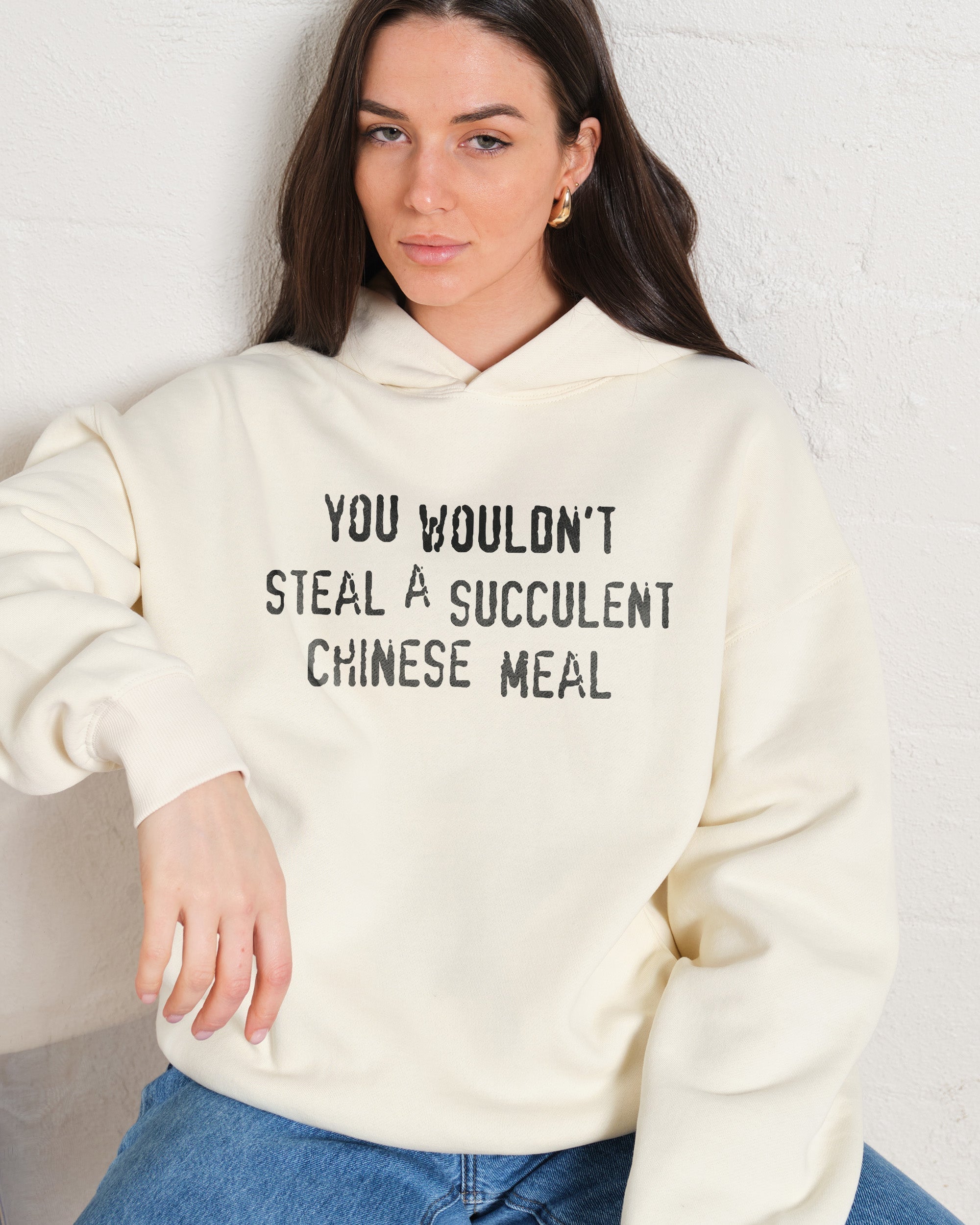 You Wouldn't Steal a Succulent Chinese Meal Hoodie