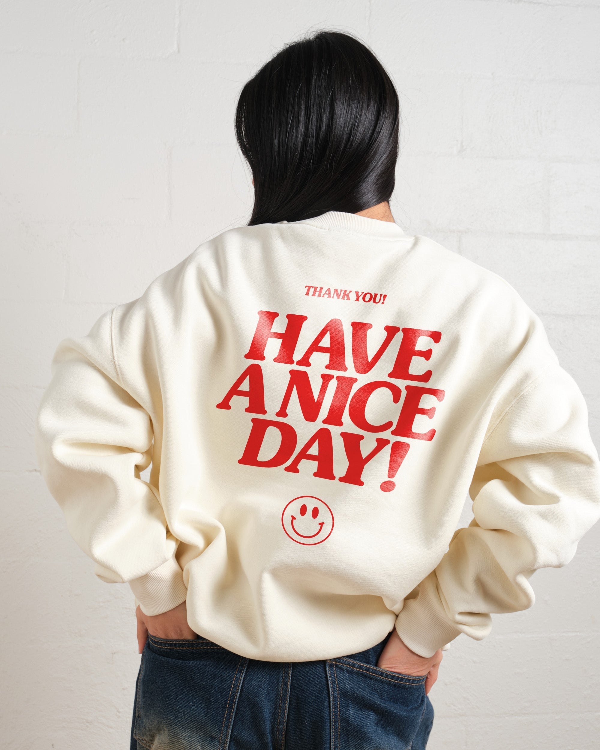 Have A Nice Day! Sweatshirt