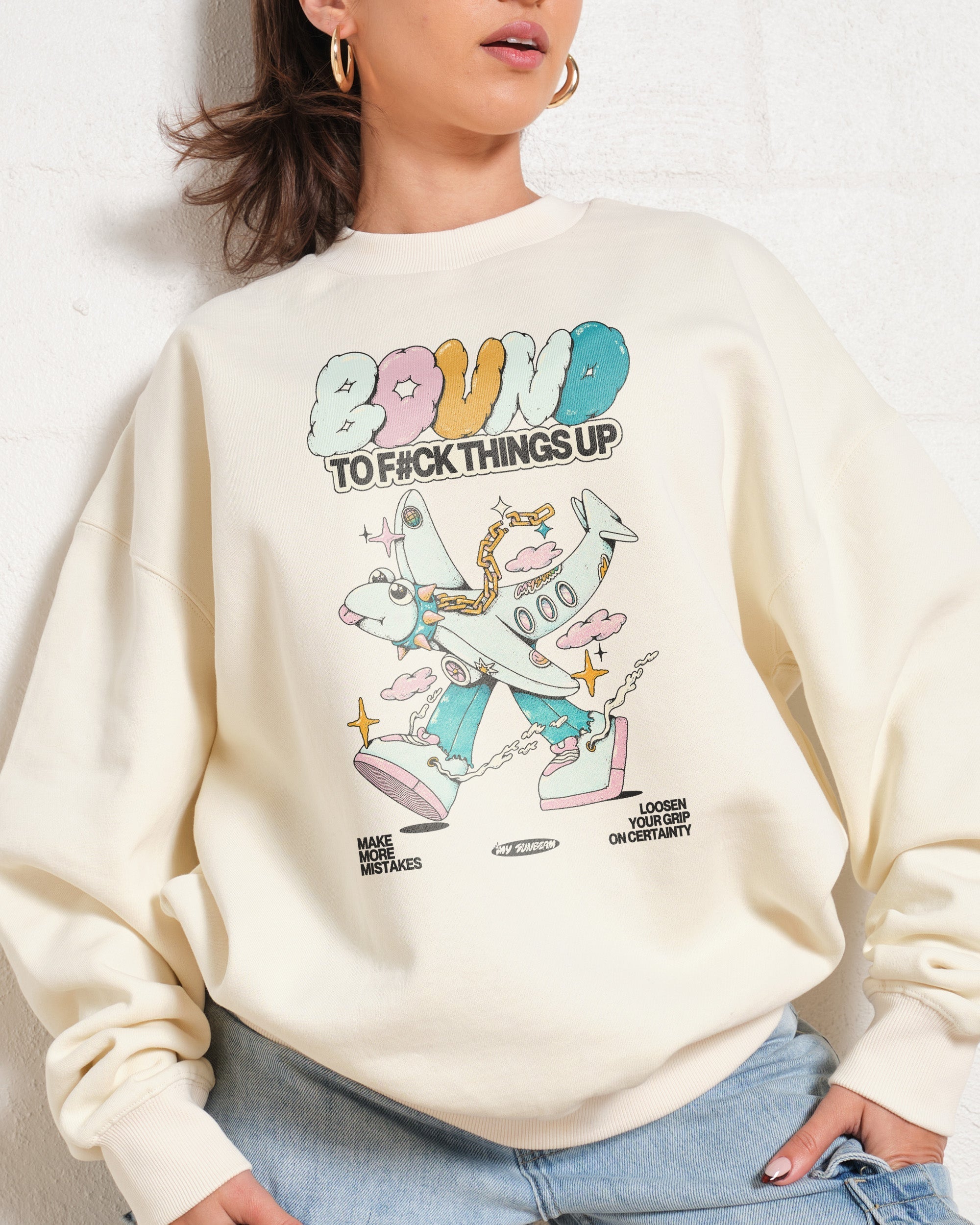 Bound to F#ck Things Up Sweatshirt