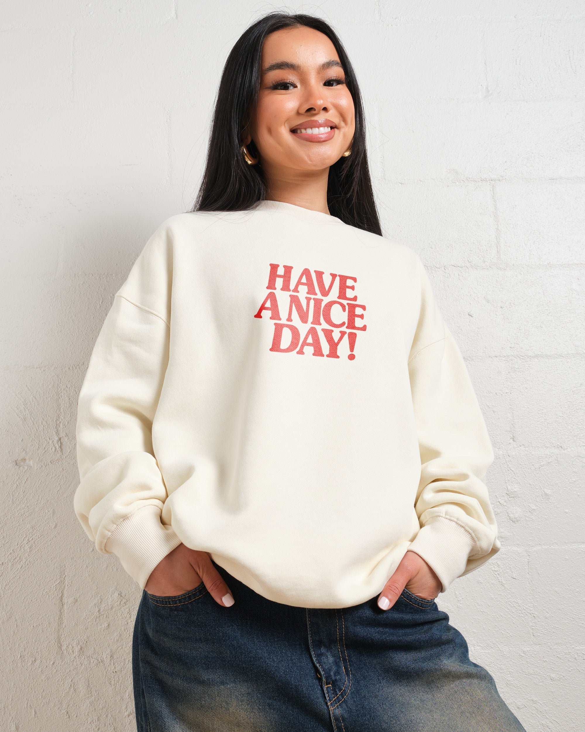 Have A Nice Day! Sweatshirt