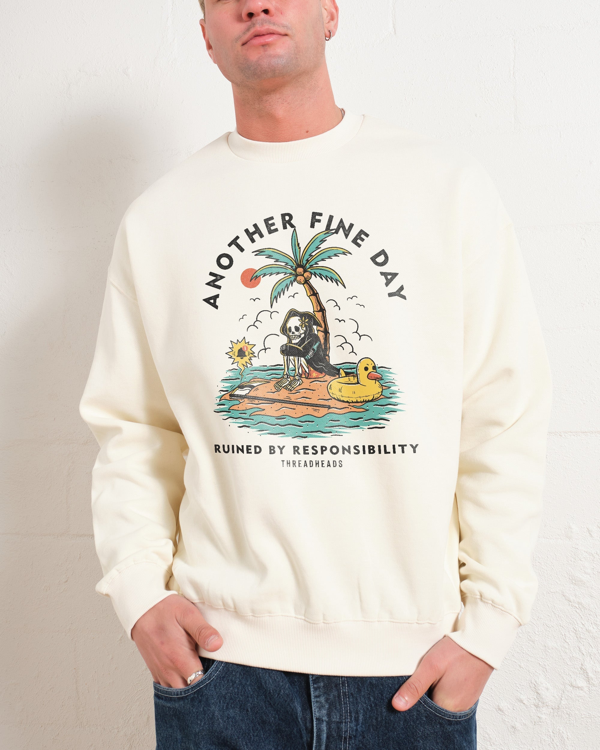 Another Fine Day Ruined by Responsibility Sweatshirt