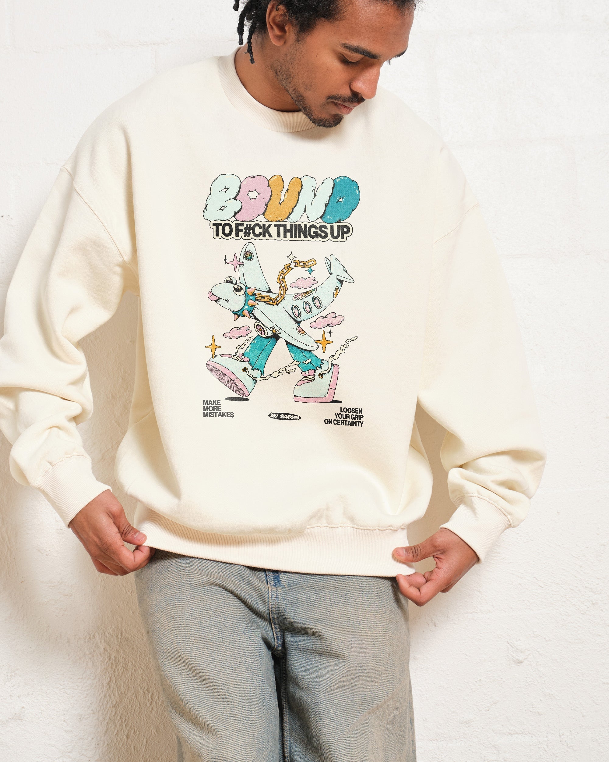 Bound to F#ck Things Up Sweatshirt