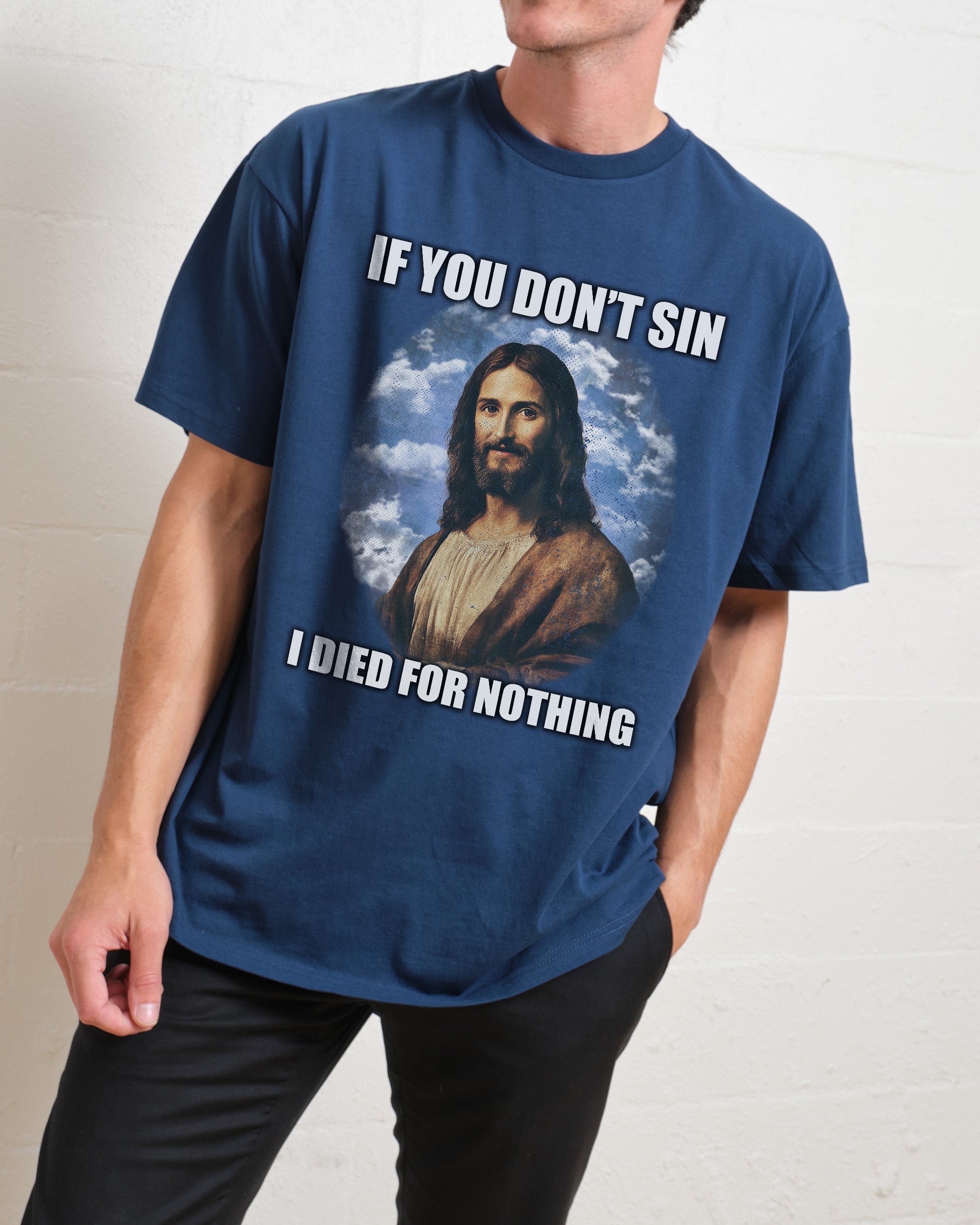 If You Don't Sin Jesus T-Shirt