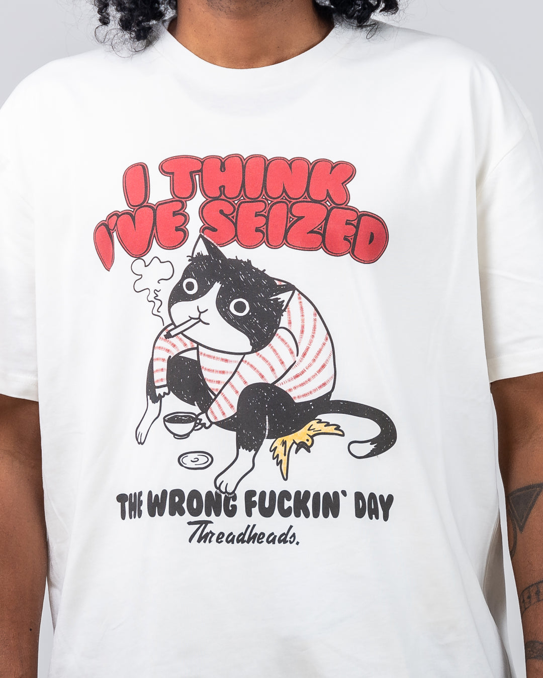 I Think I've Seized The Wrong Day T-Shirt