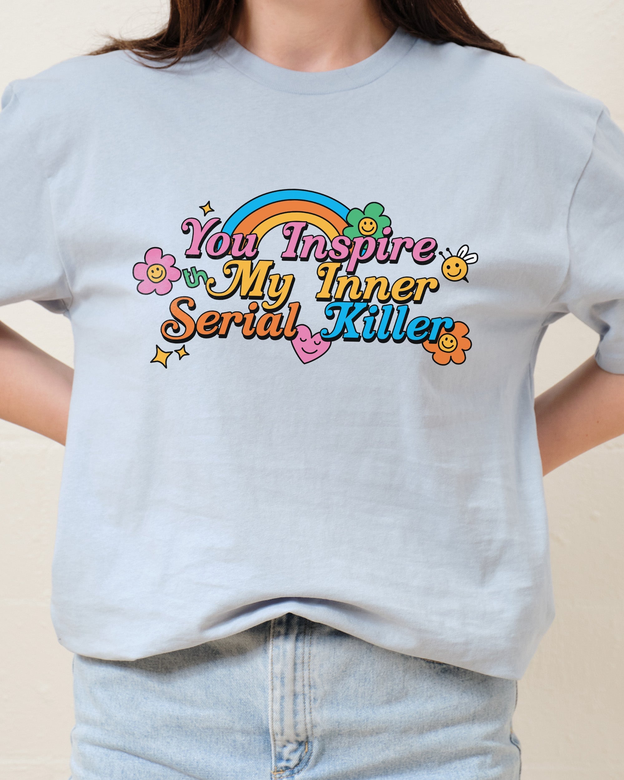 You Inspire My Inner Serial Killer T-Shirt