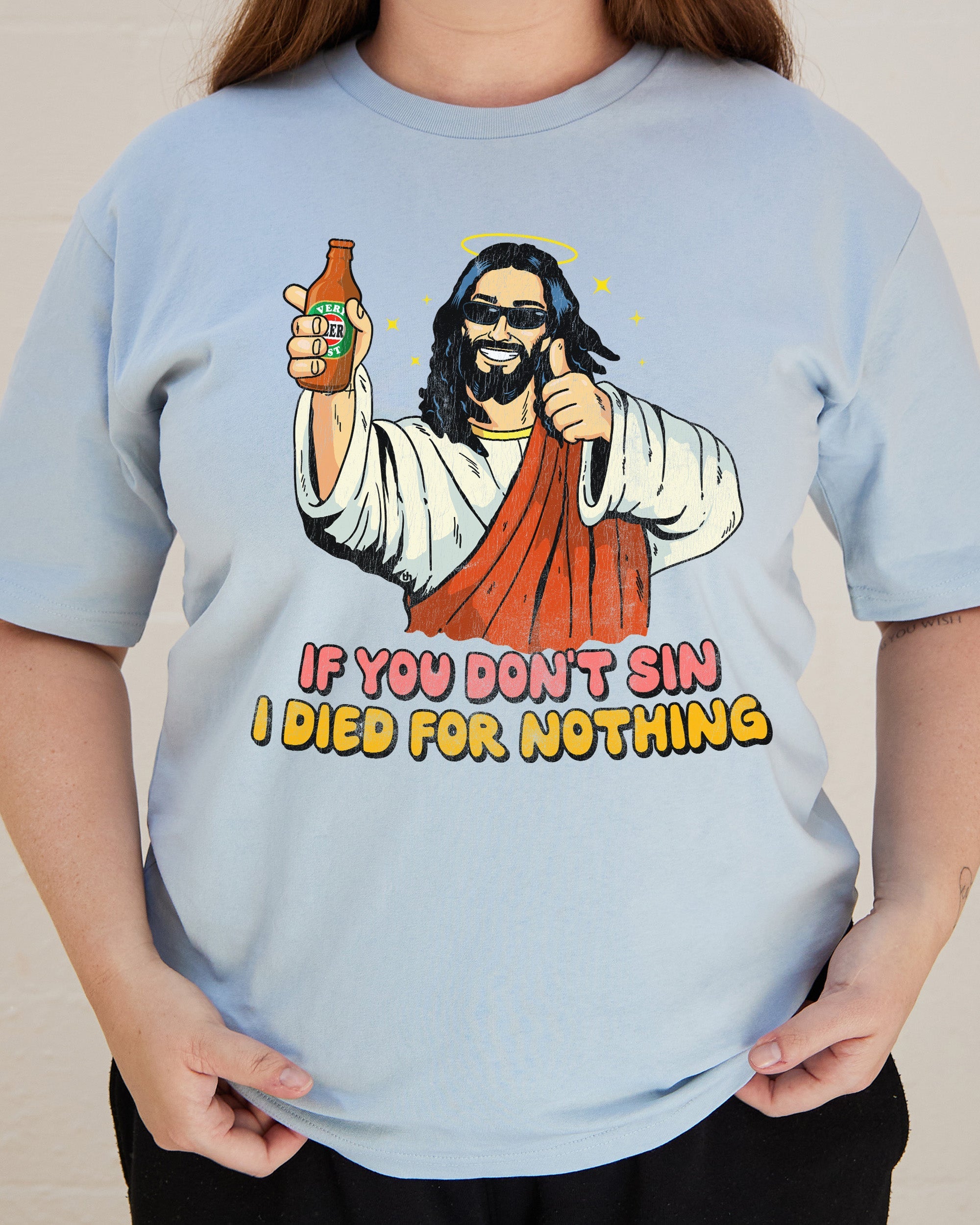 If You Don't Sin I Died for Nothing T-Shirt