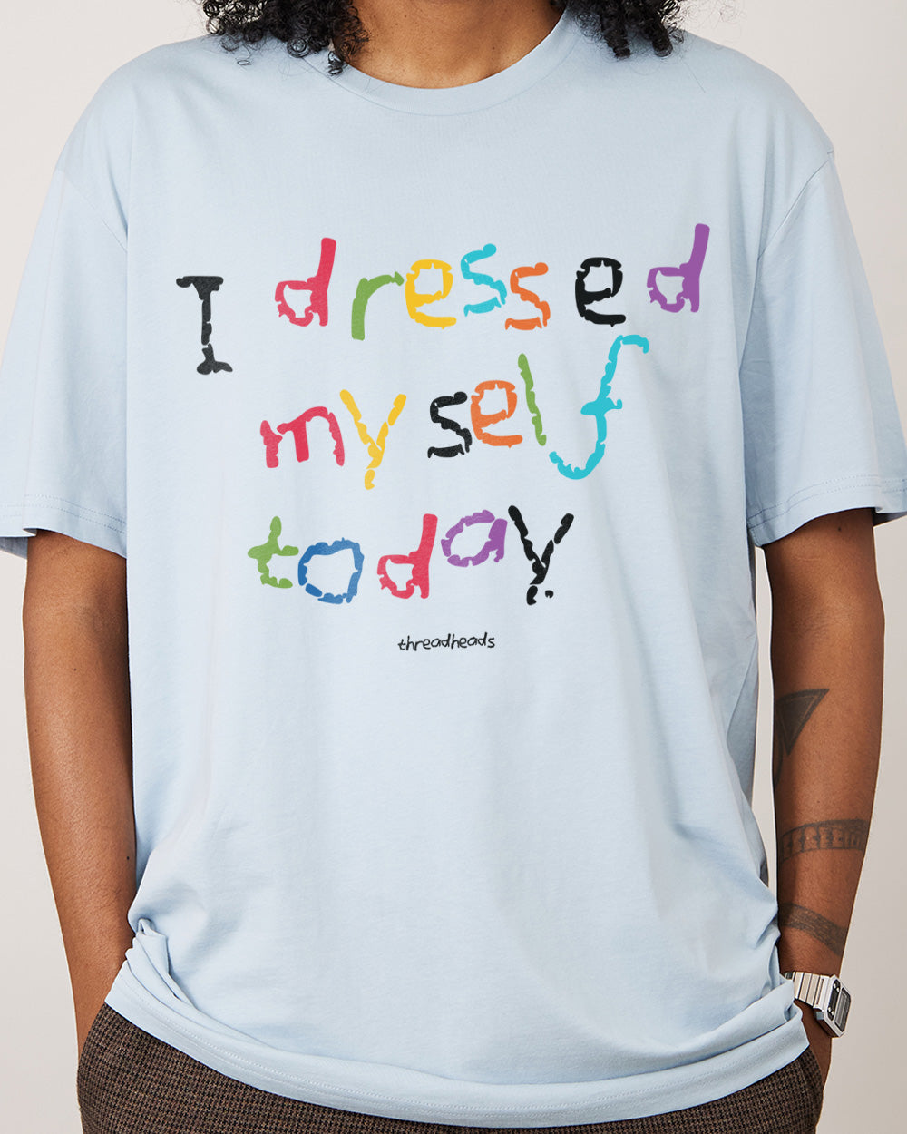 I Dressed Myself Today T-Shirt