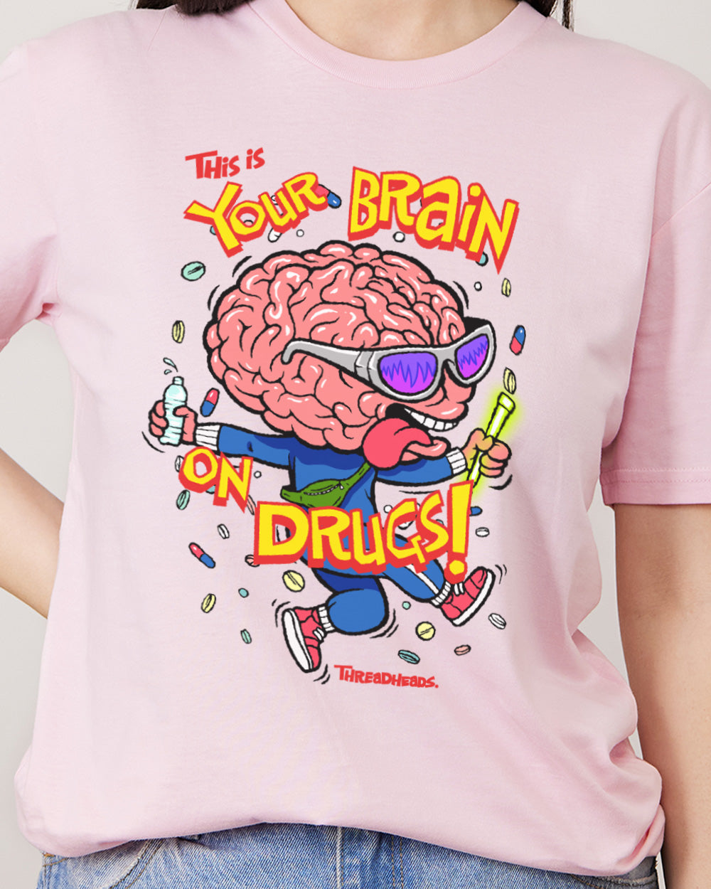 Your Brain On Drugs T-Shirt