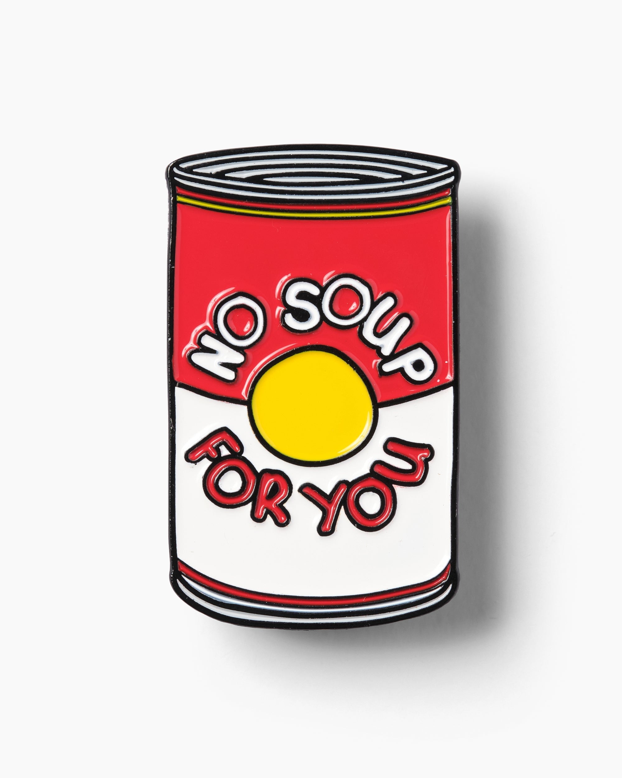 No Soup For You Enamel Pin