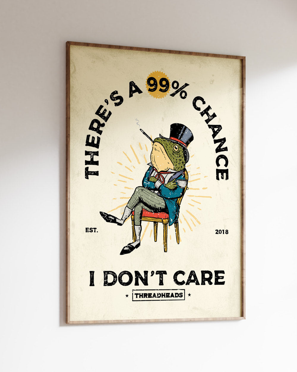 There's a 99% Chance I Don't Care Art Print