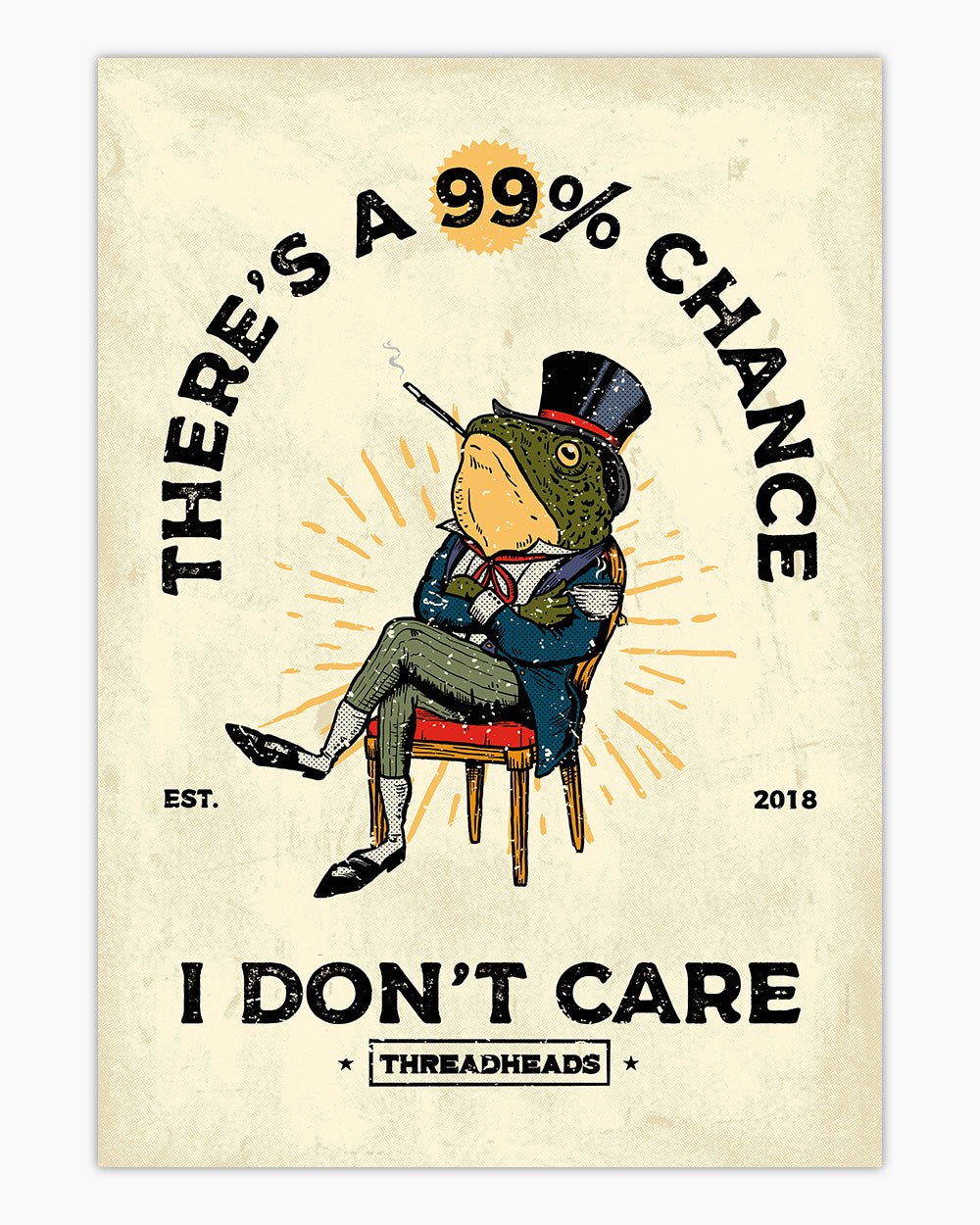 There's a 99% Chance I Don't Care Art Print