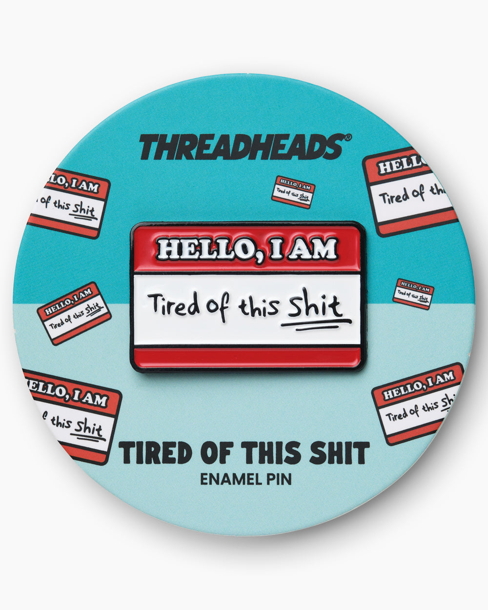 Tired Of This Shit Enamel Pin