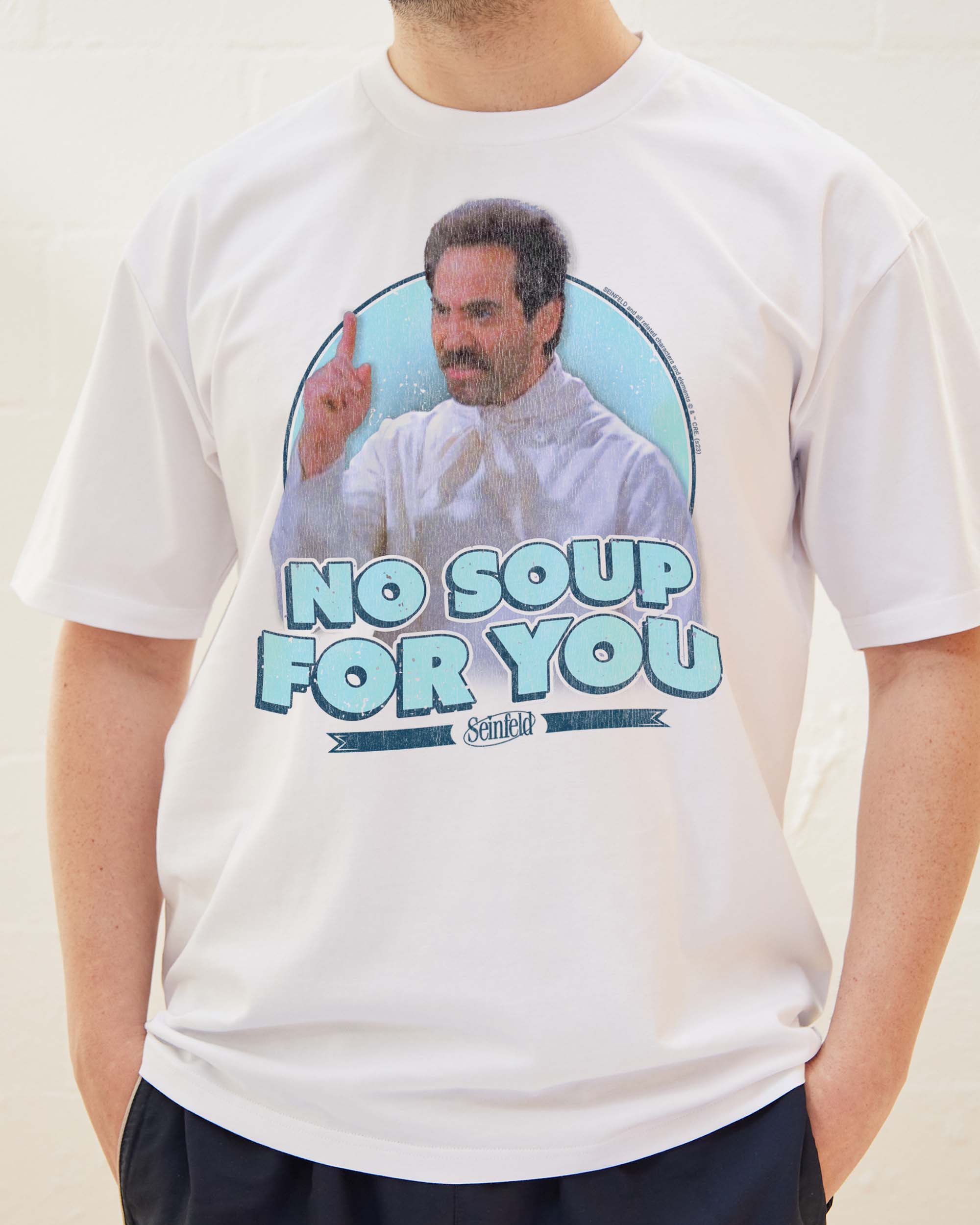 No Soup for You T-Shirt