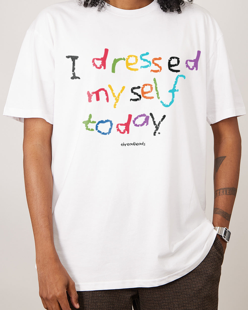 I Dressed Myself Today T-Shirt