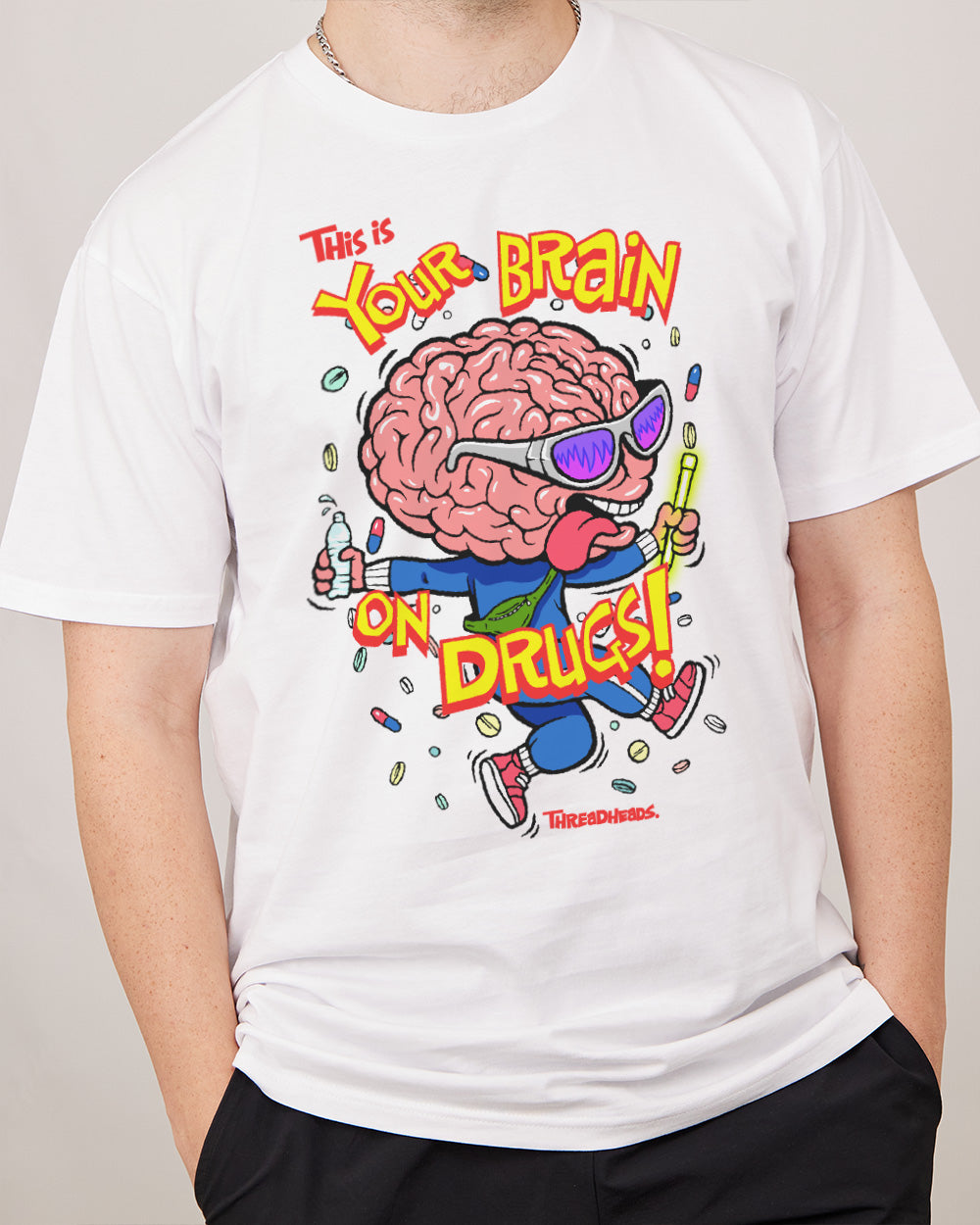 Your Brain On Drugs T-Shirt