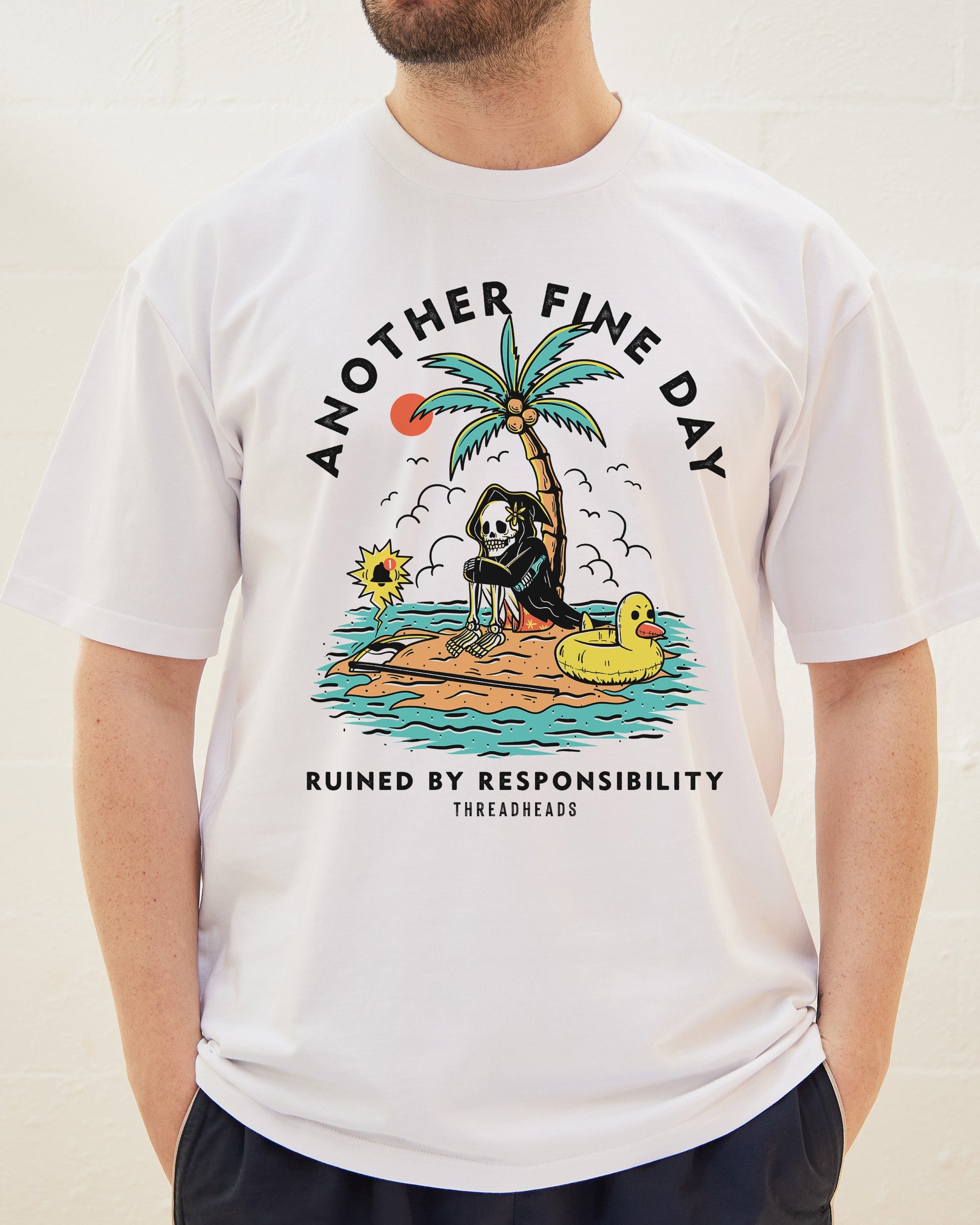 Another Fine Day Ruined by Responsibility T-Shirt