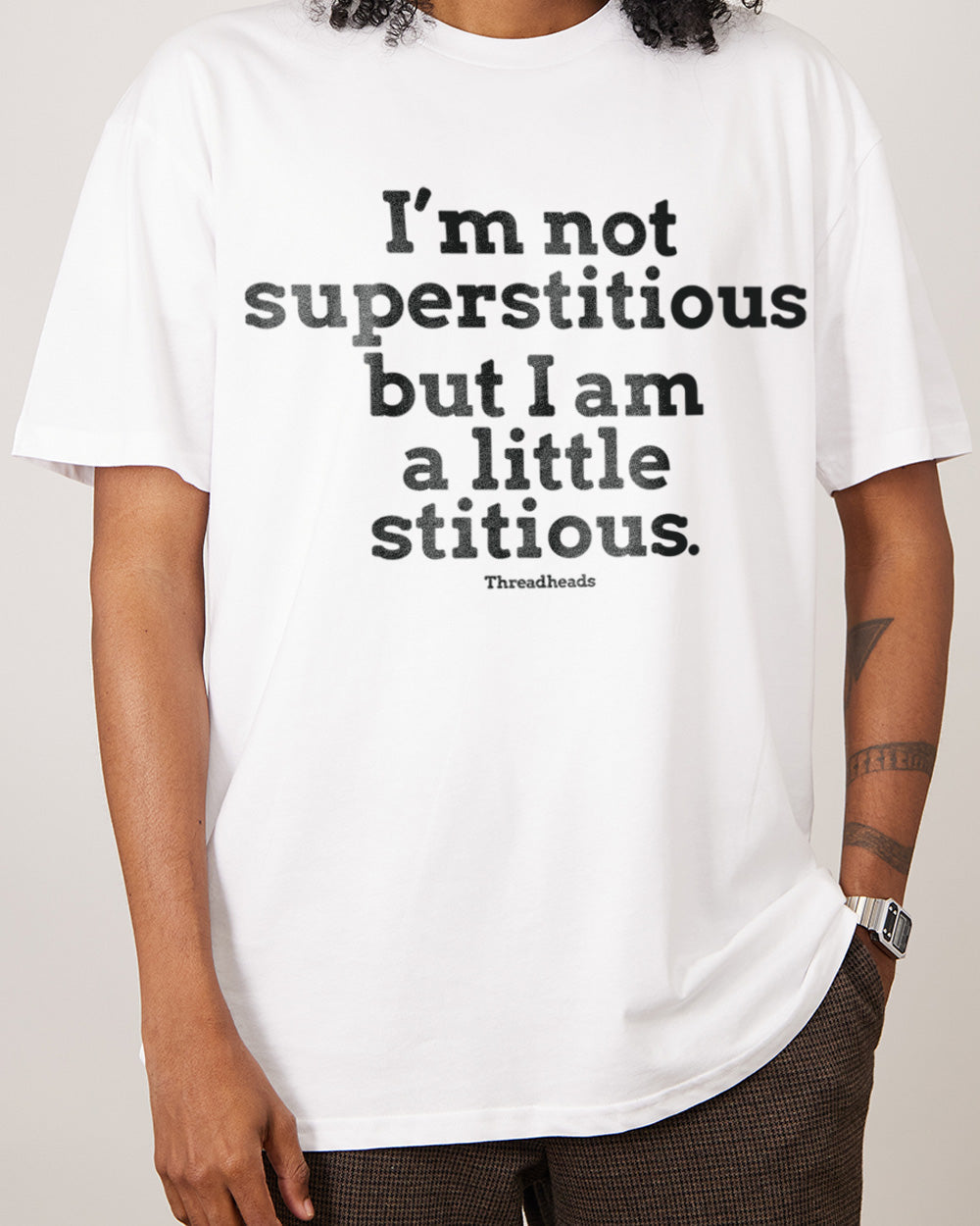 I'm Not Superstitious... T-Shirt
