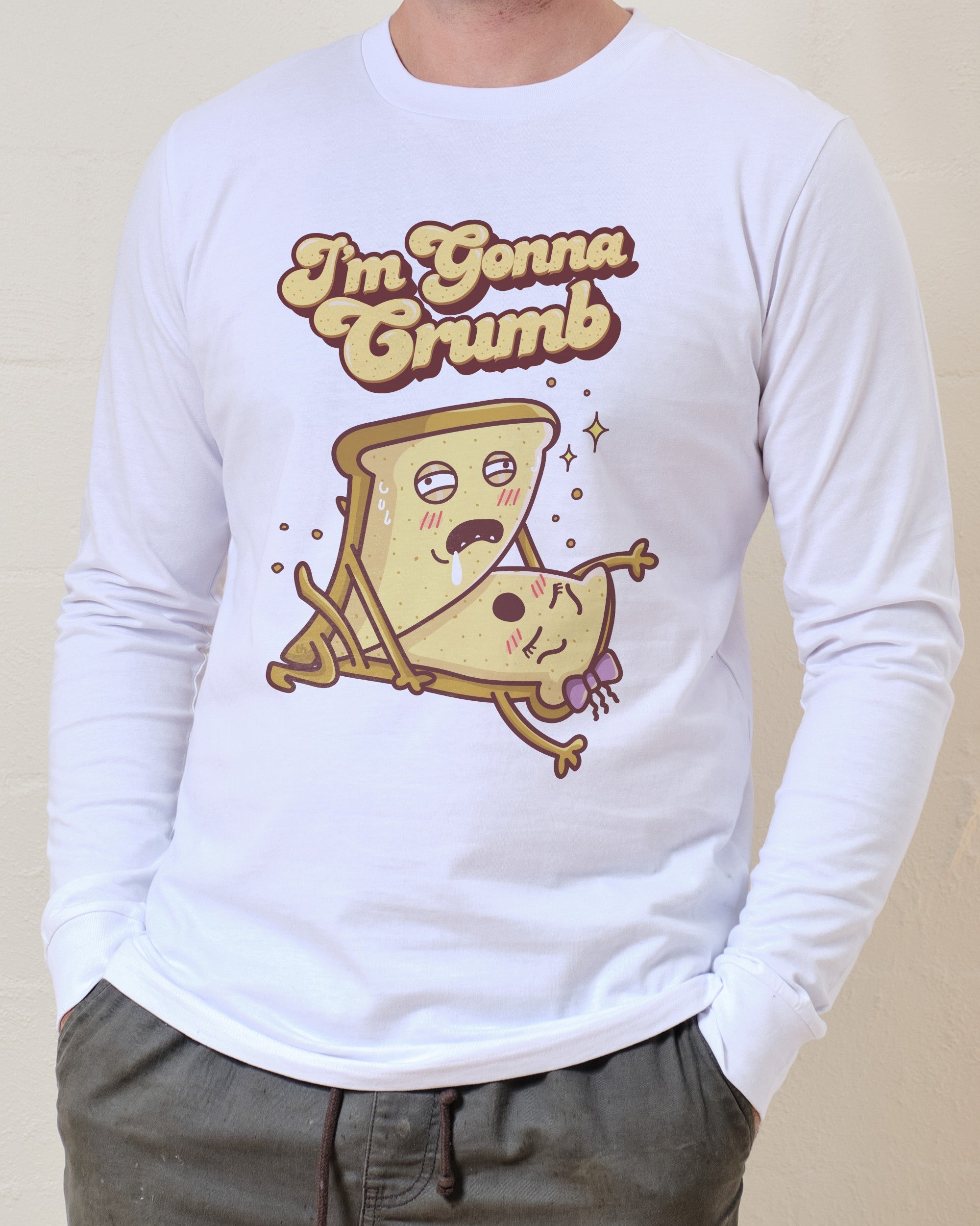 I'm Gonna Crumb Long Sleeve