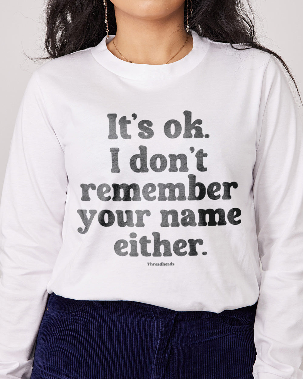 Don't Remember Your Name Long Sleeve