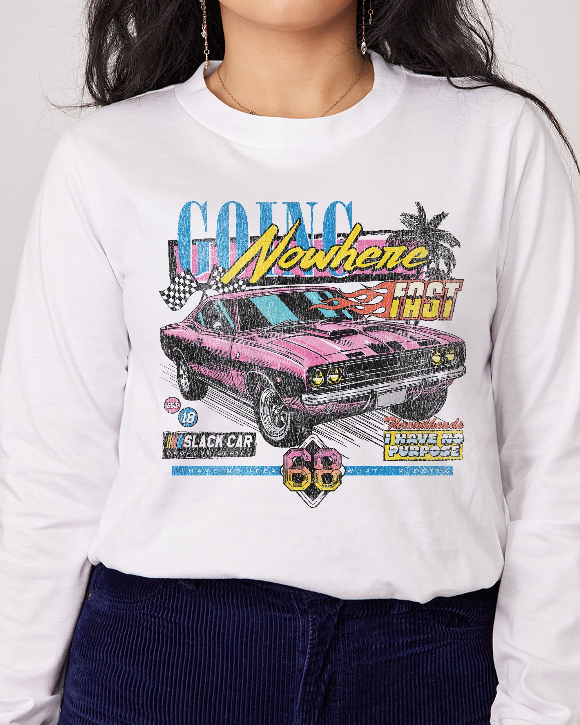 Going Nowhere Fast Long Sleeve