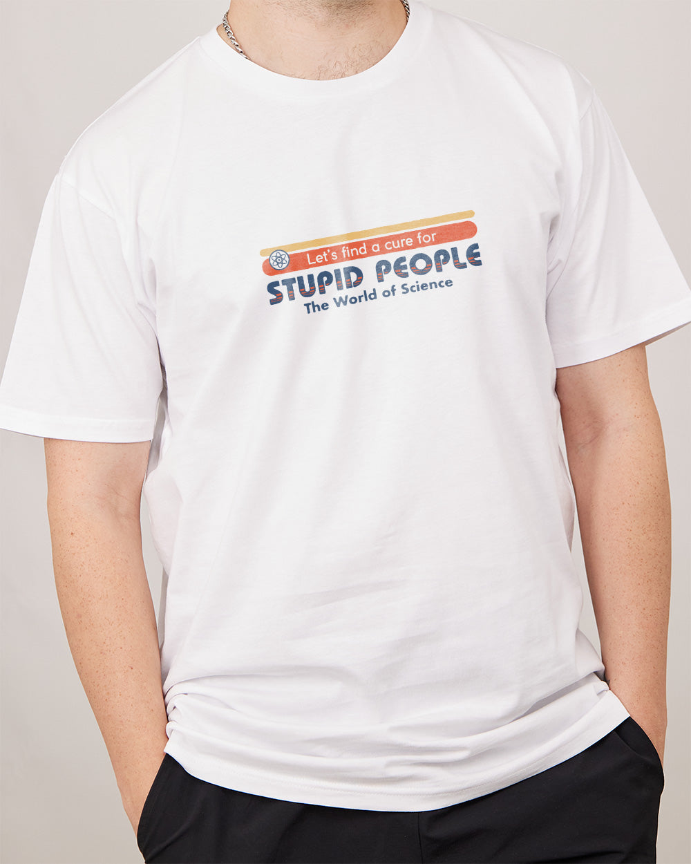 Let's Find a Cure for Stupid People Front and Back T-Shirt