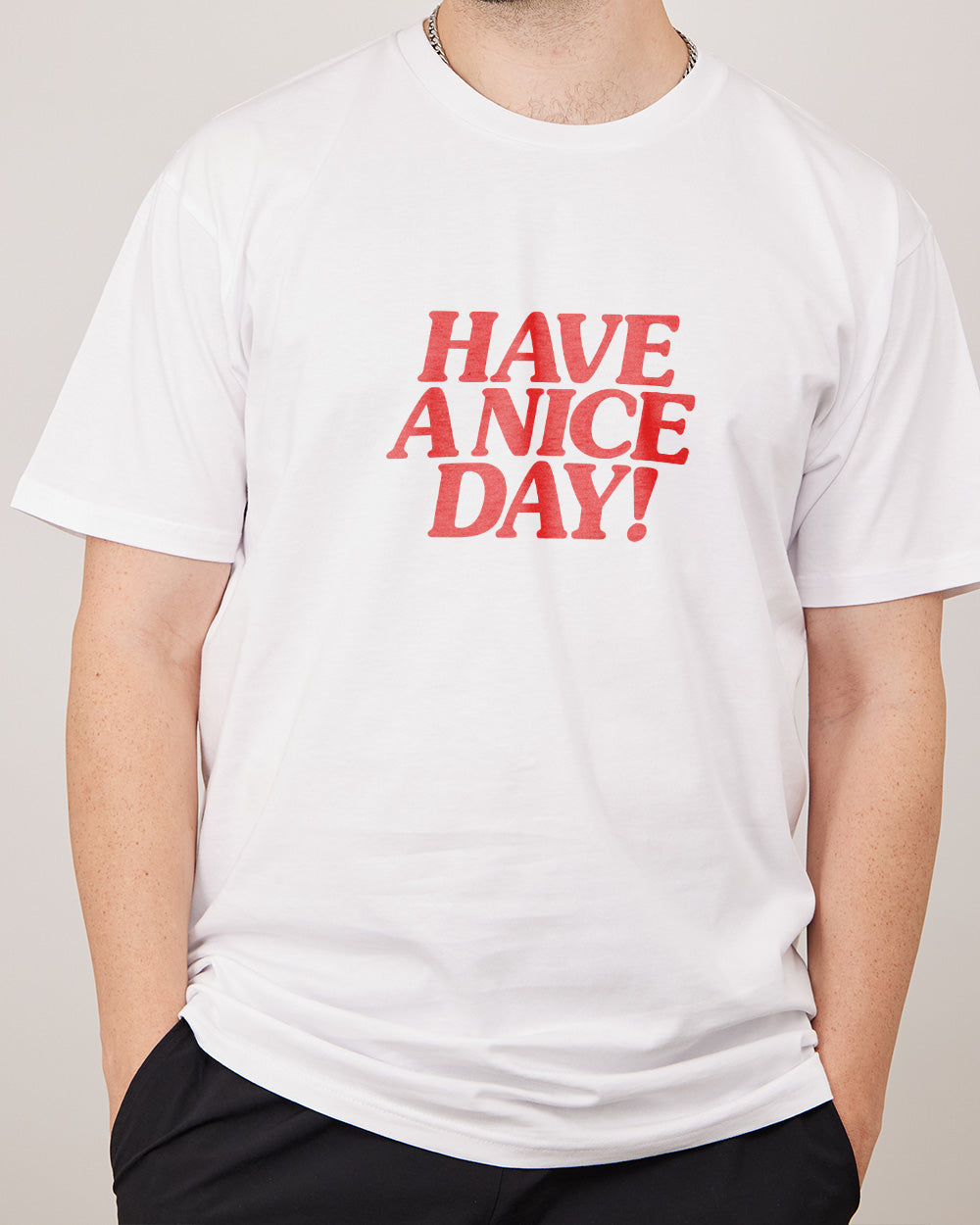 Have A Nice Day! T-Shirt