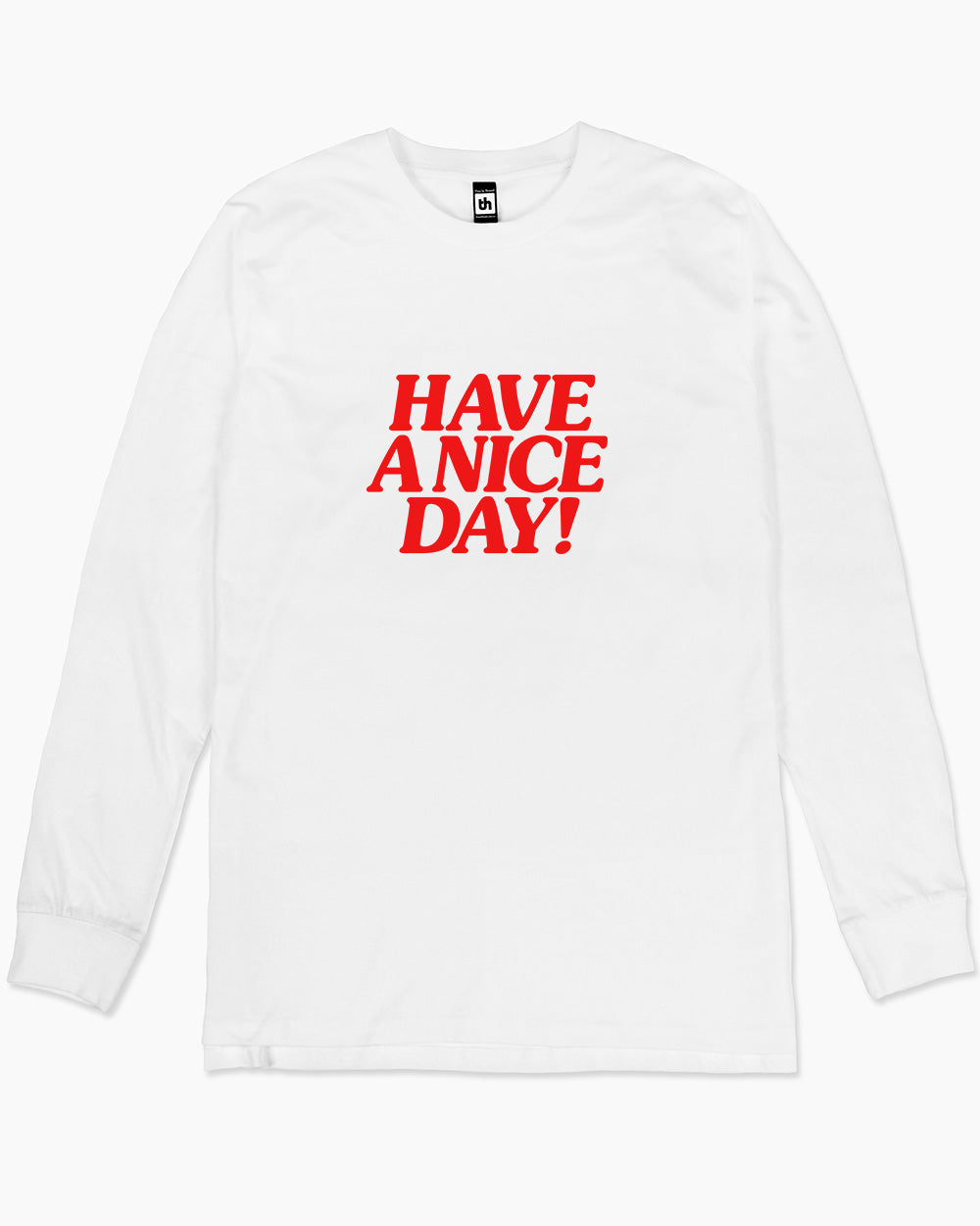 Have A Nice Day! Long Sleeve