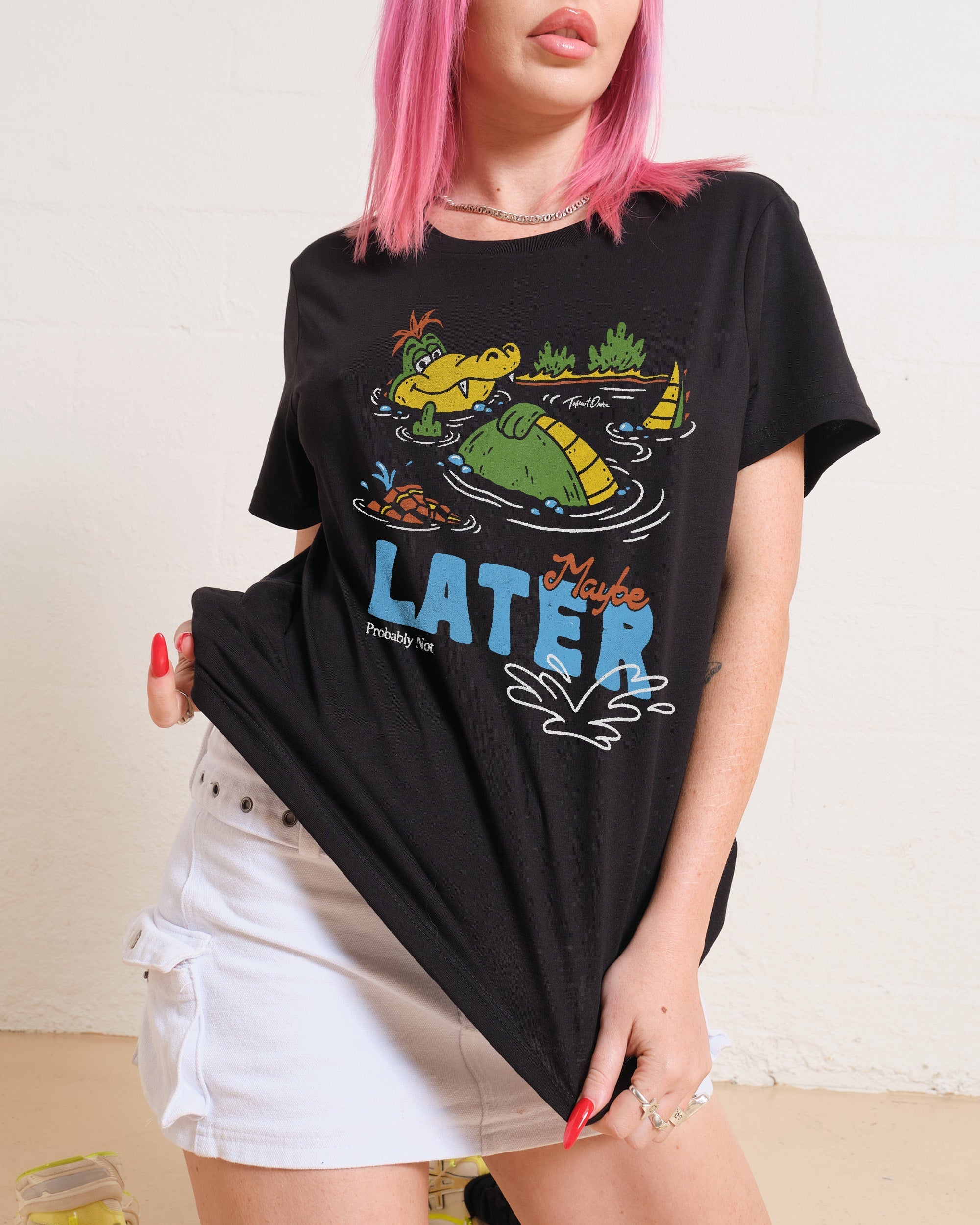 Maybe Later T-Shirt