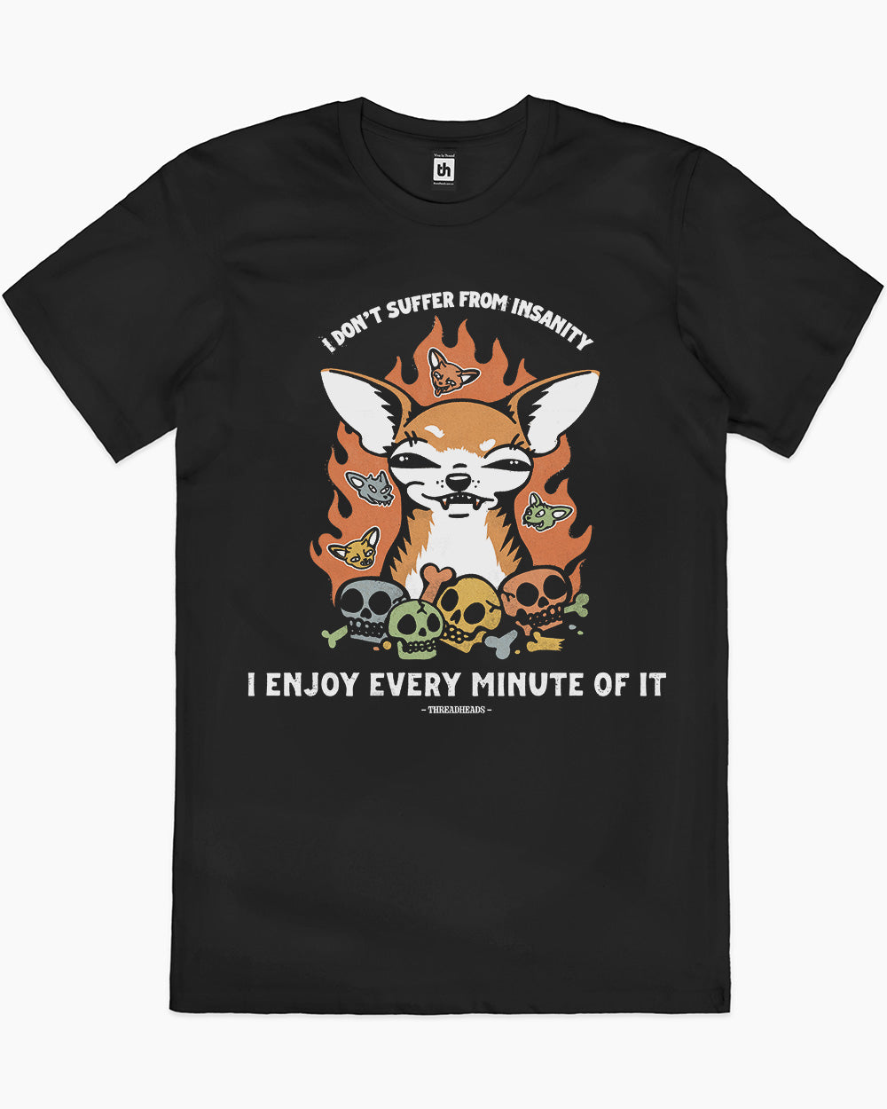 I Don't Suffer From Insanity T-Shirt