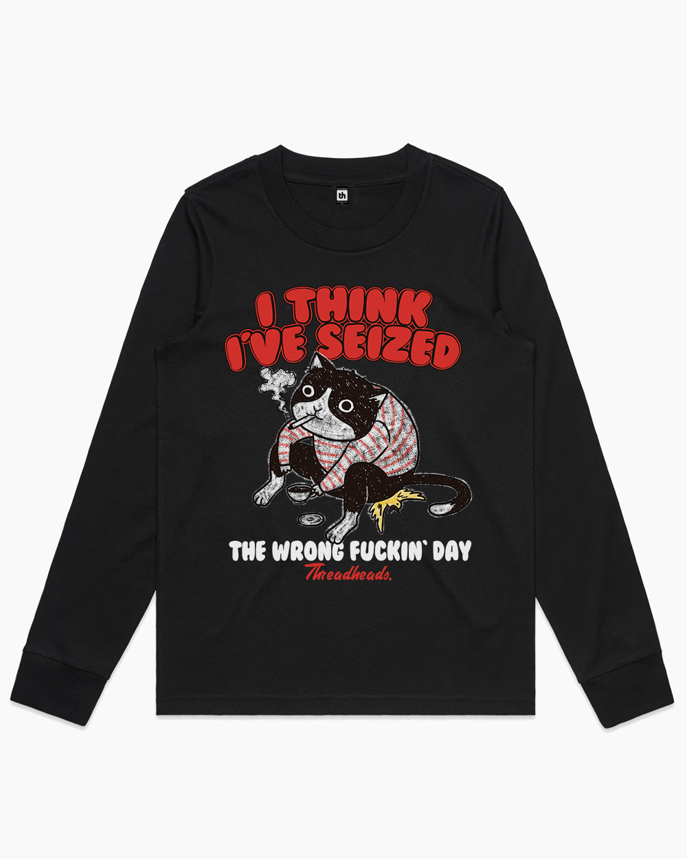 I Think I've Seized The Wrong Day Long Sleeve