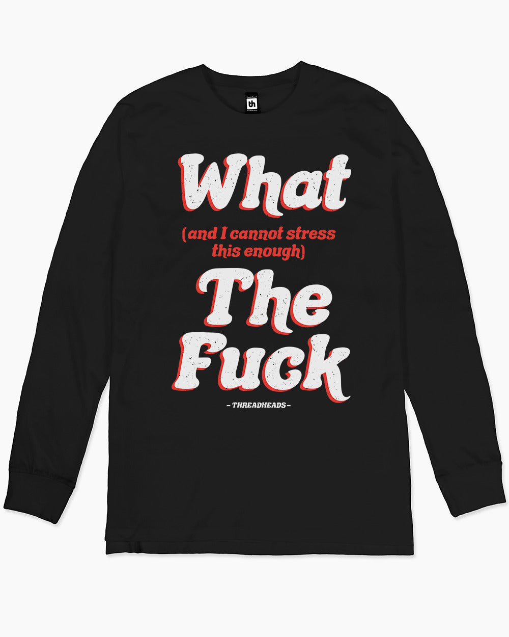 What The Fuck Long Sleeve