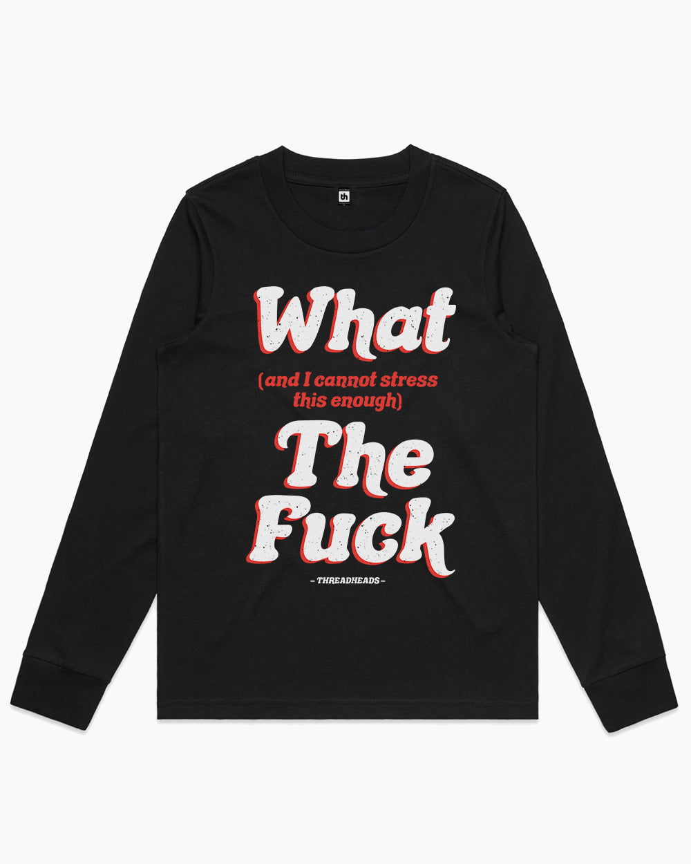 What The Fuck Long Sleeve