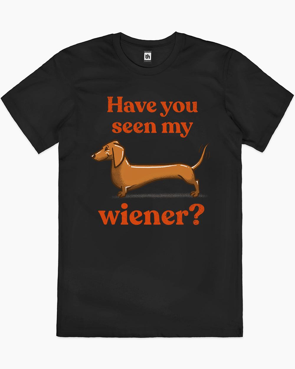 Have You Seen My Wiener? T-Shirt