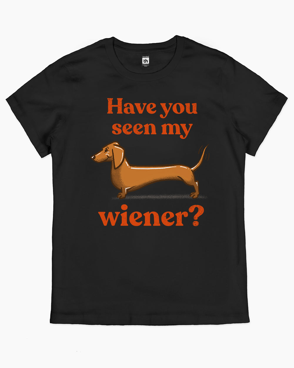 Have You Seen My Wiener? T-Shirt